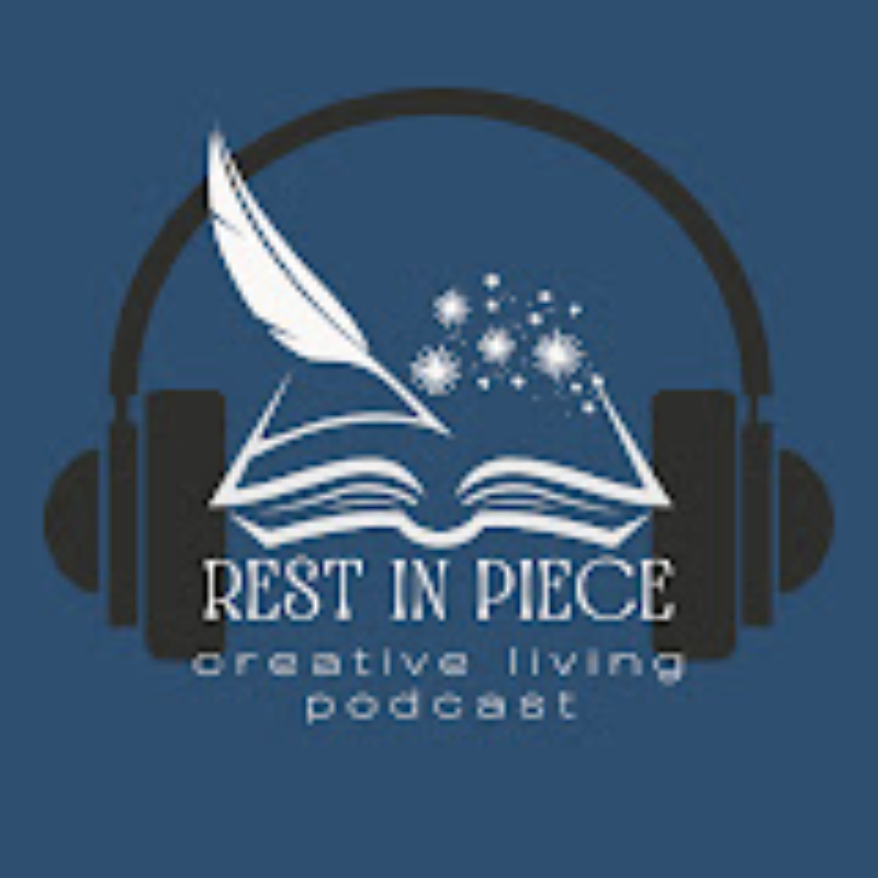 Rest in Piece: A Creative Living Podcast podcast artwork