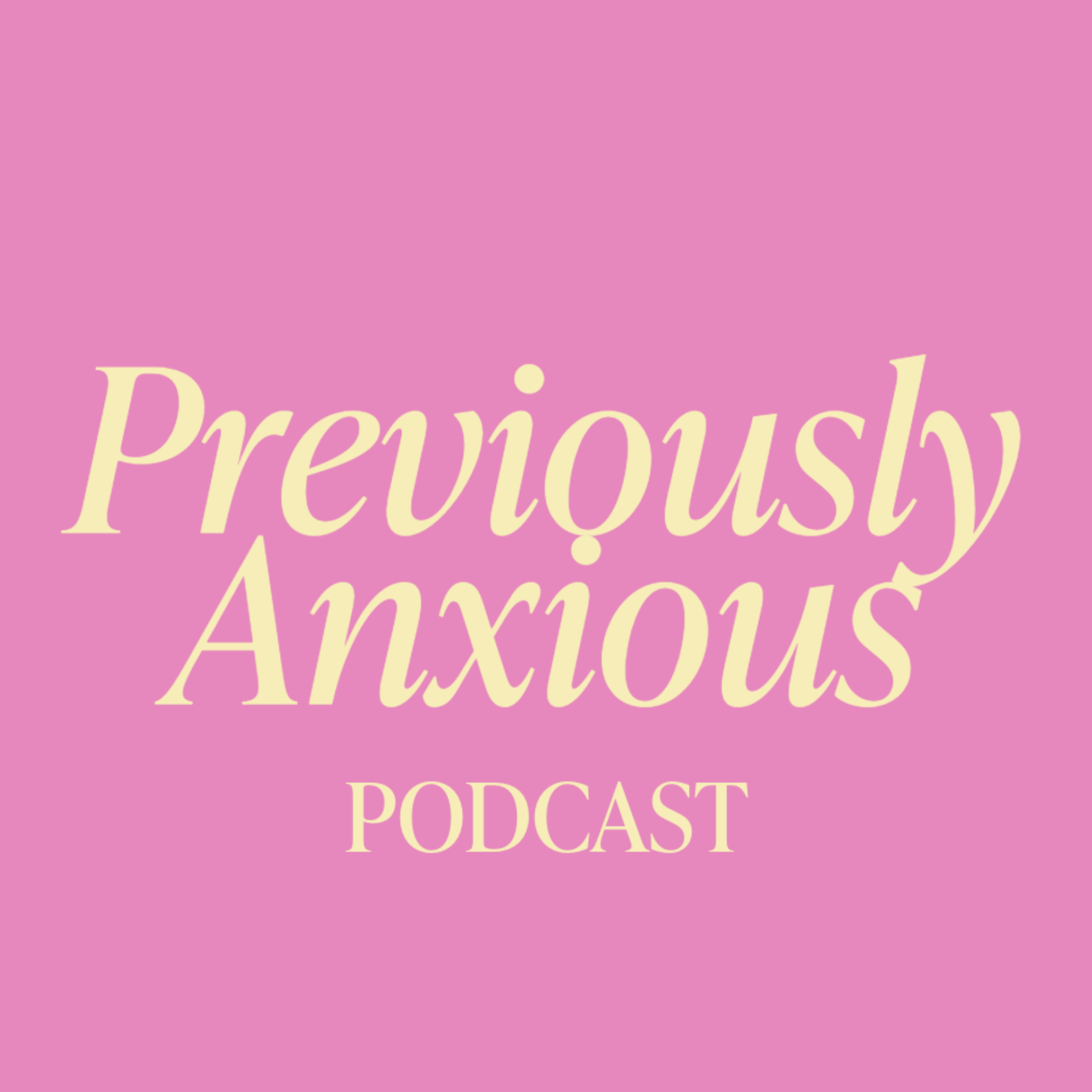 Previously Anxious Podcast