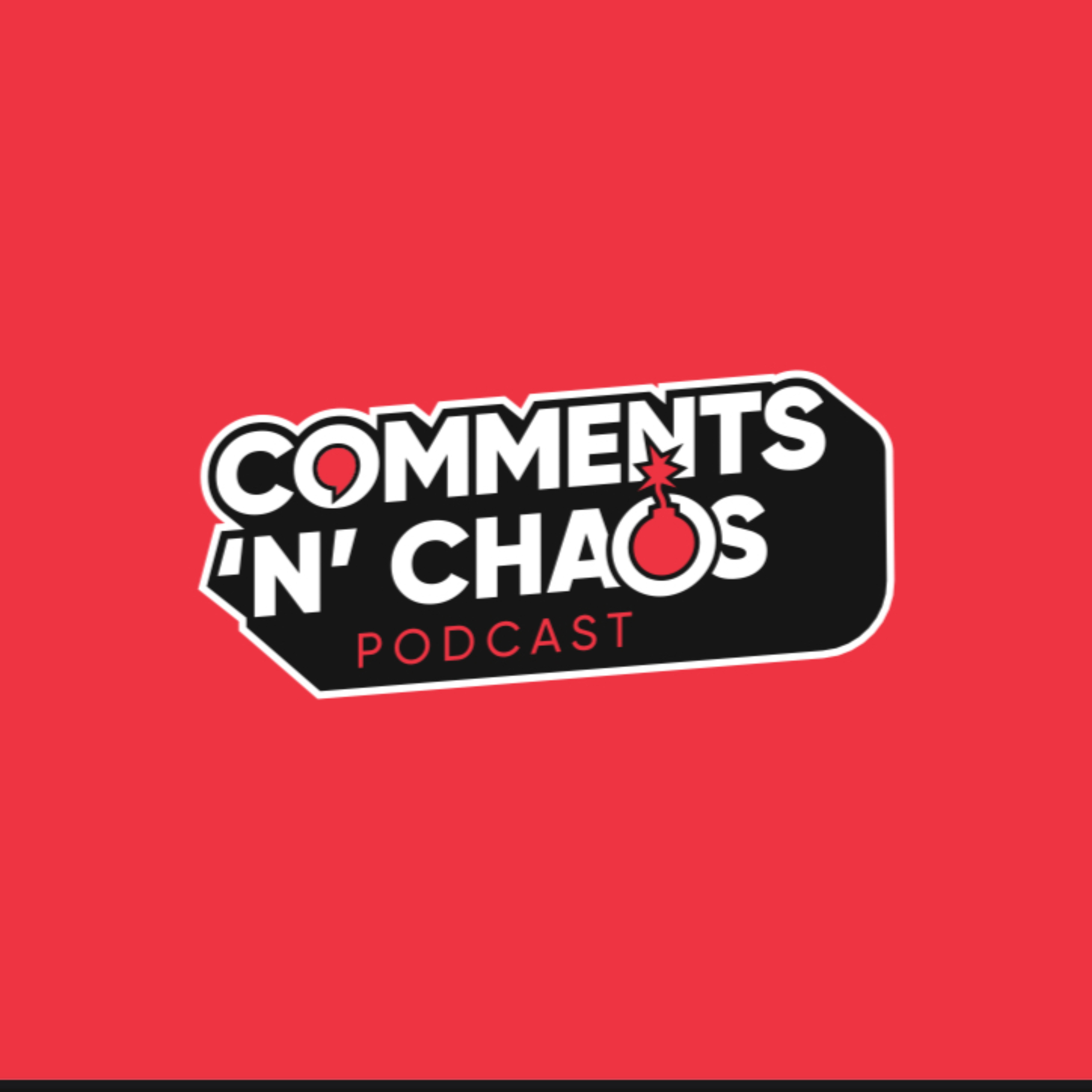 COMMENTS N' CHAOS Podcast podcast artwork