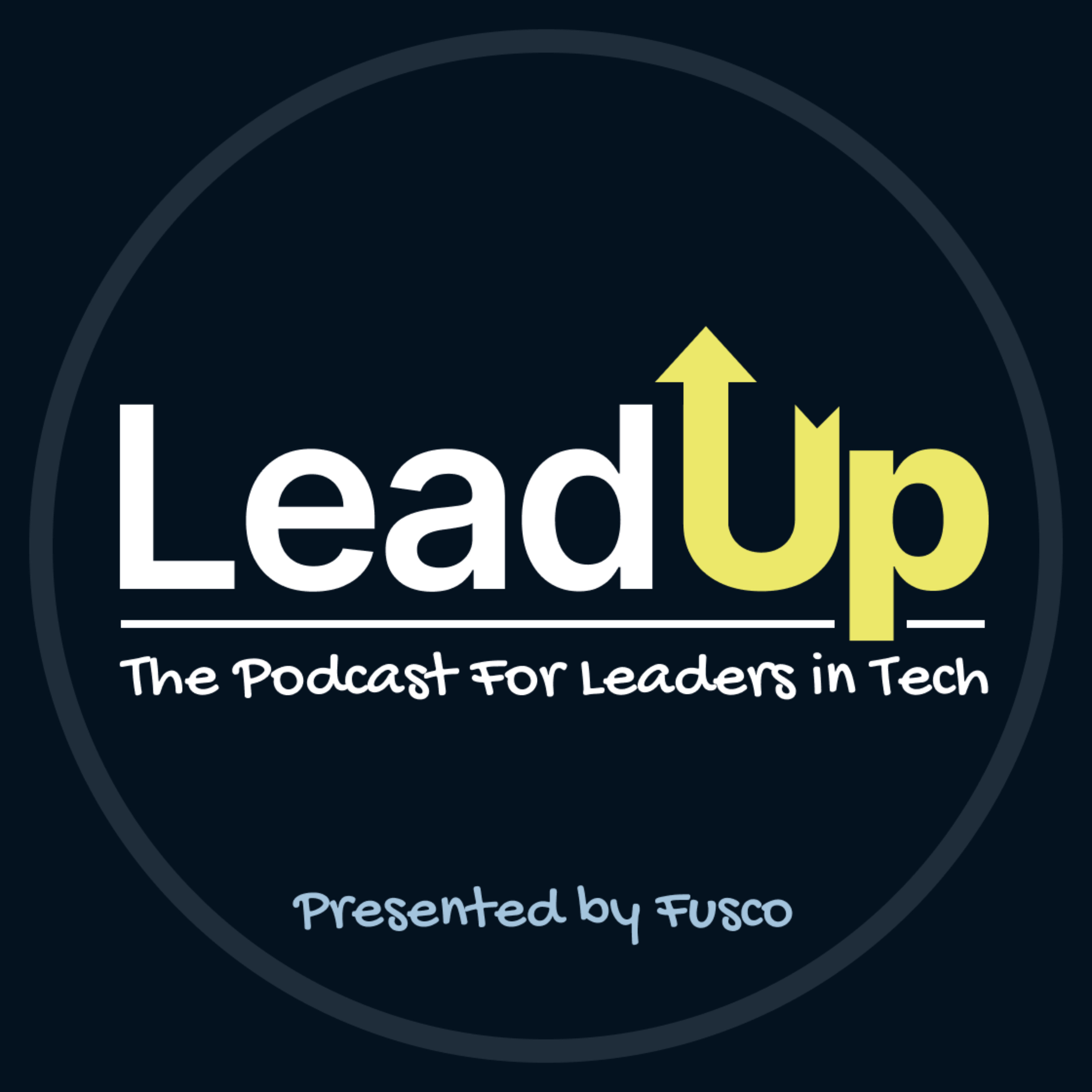 Lead Up - The Podcast For Leaders in Tech