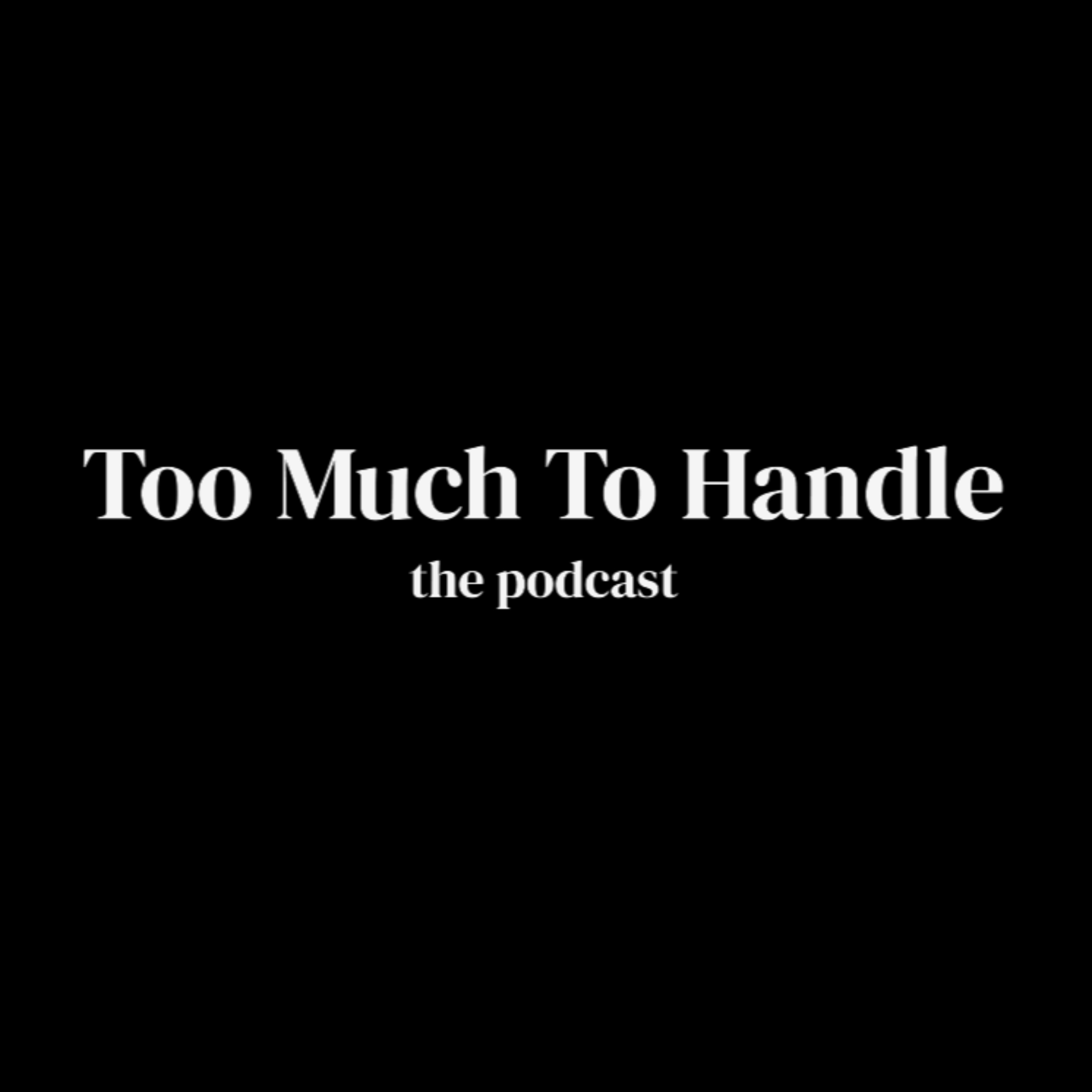 Too Much to Handle podcast artwork