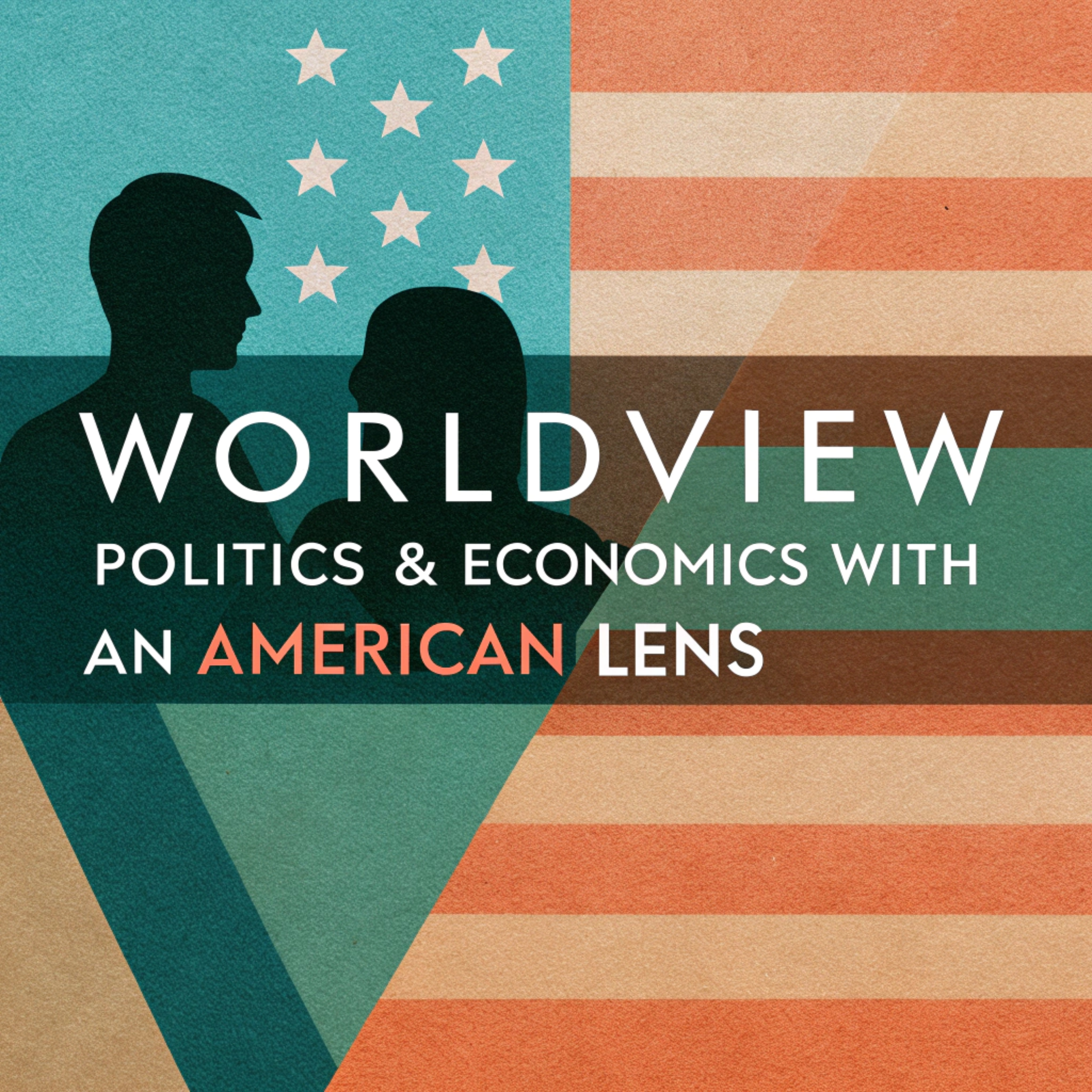 Worldview: Politics & Economics with an American Lens podcast artwork