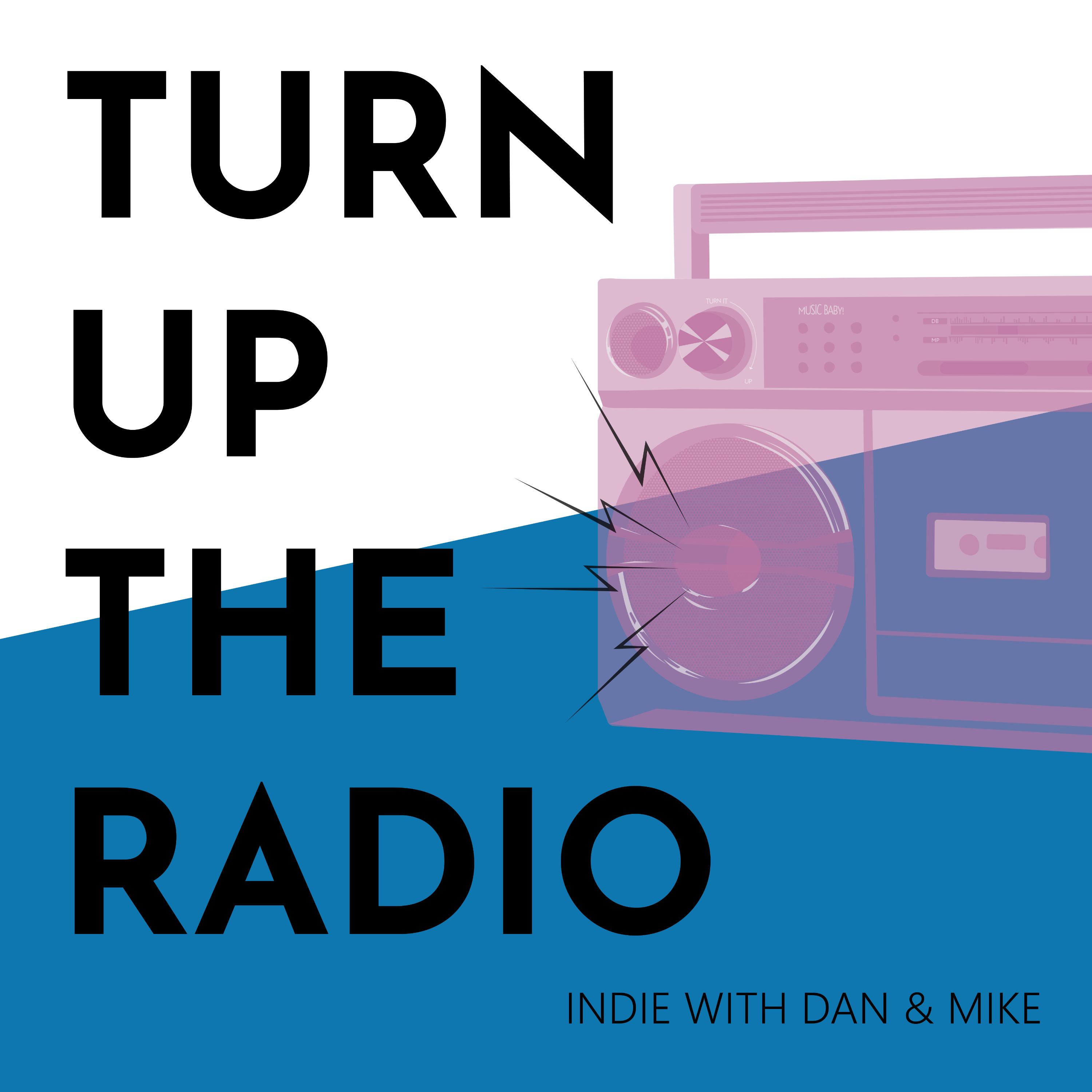Turn Up The Radio - Indie With Dan and Mike podcast artwork