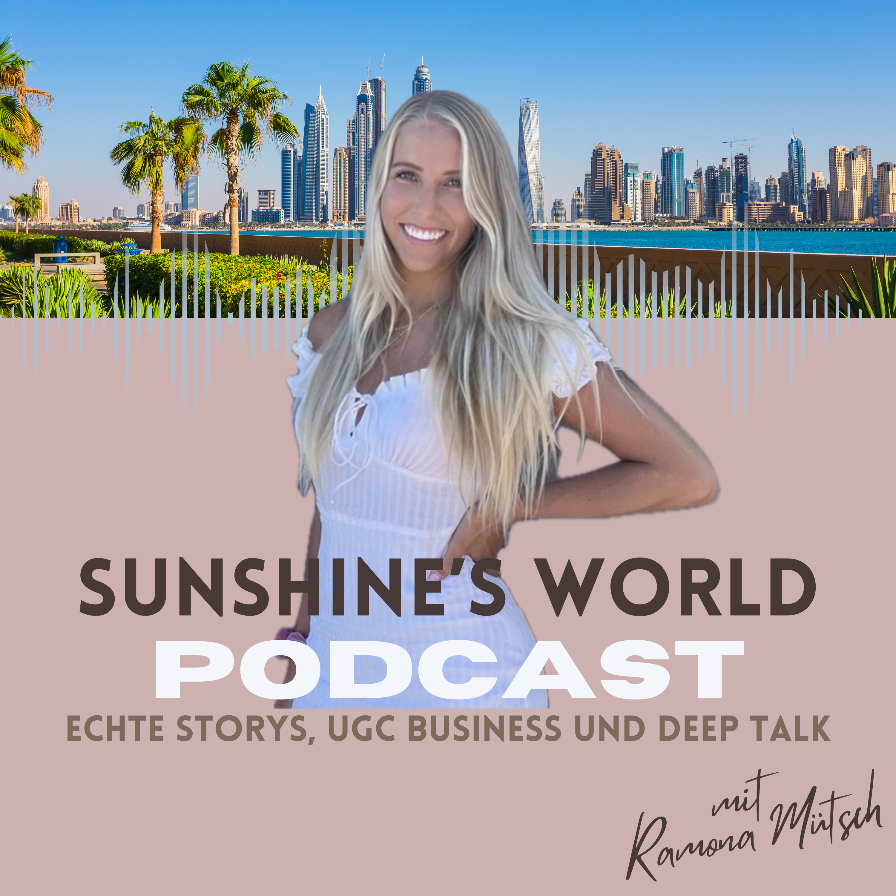Sunshine‘s World | UGC Business, Selbstständigkeit, finanzielle Freiheit, Auswandern nach Dubai