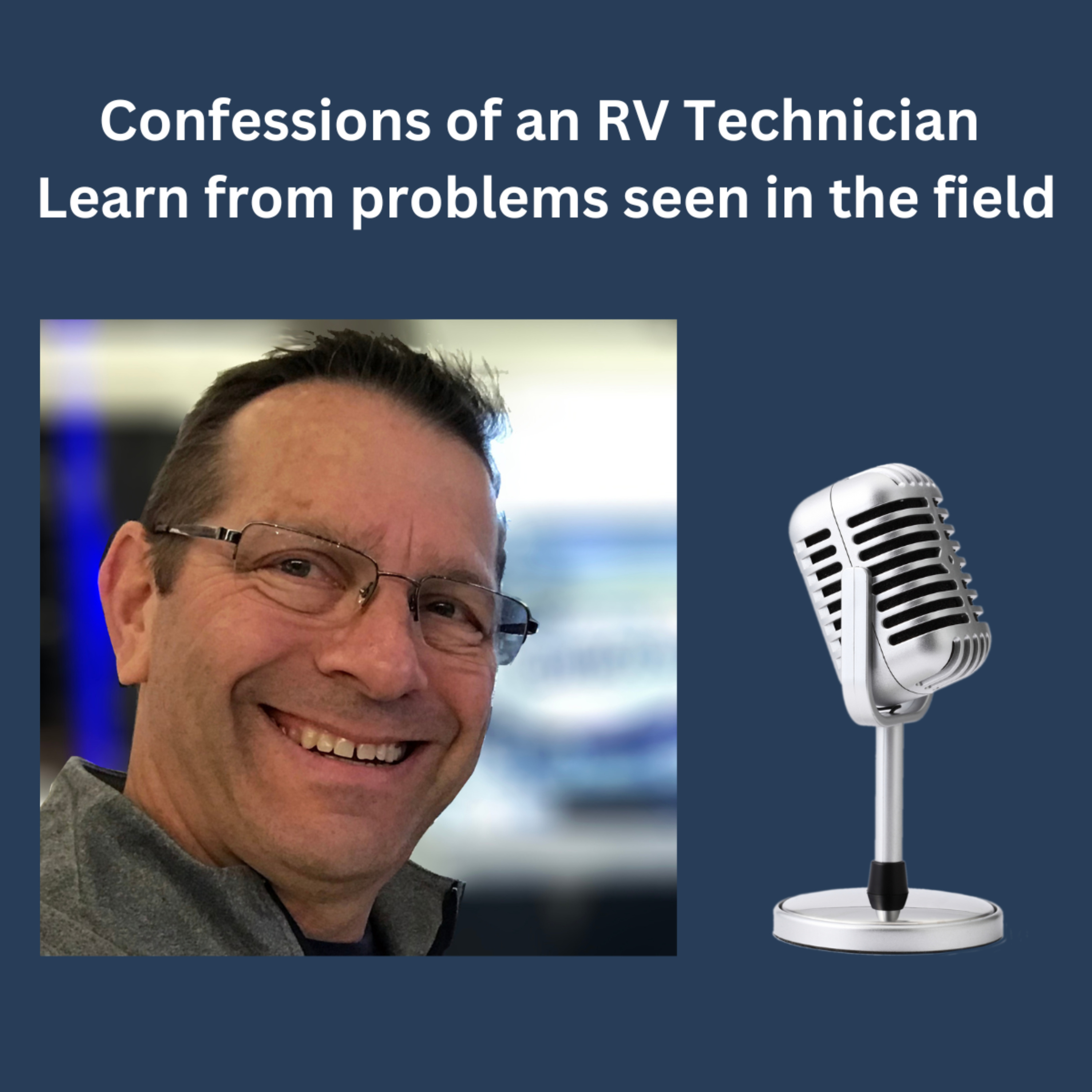 Confessions of an RV Technician – Learned from Problems Seen in the Field podcast artwork