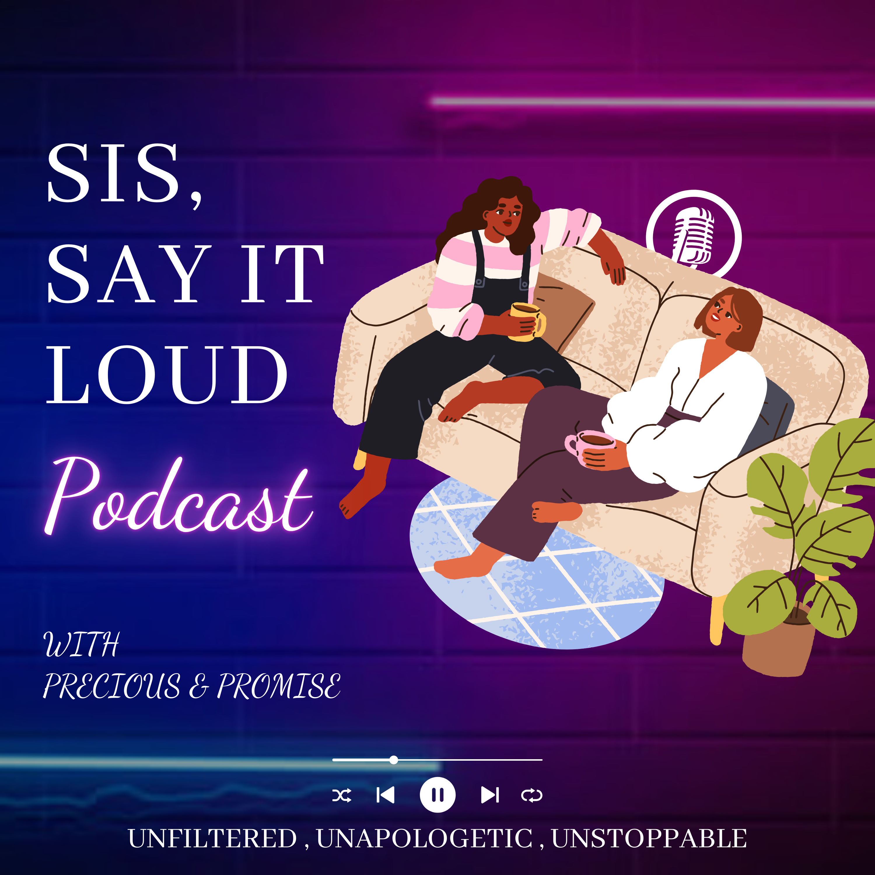 Sis, Say It Loud podcast artwork