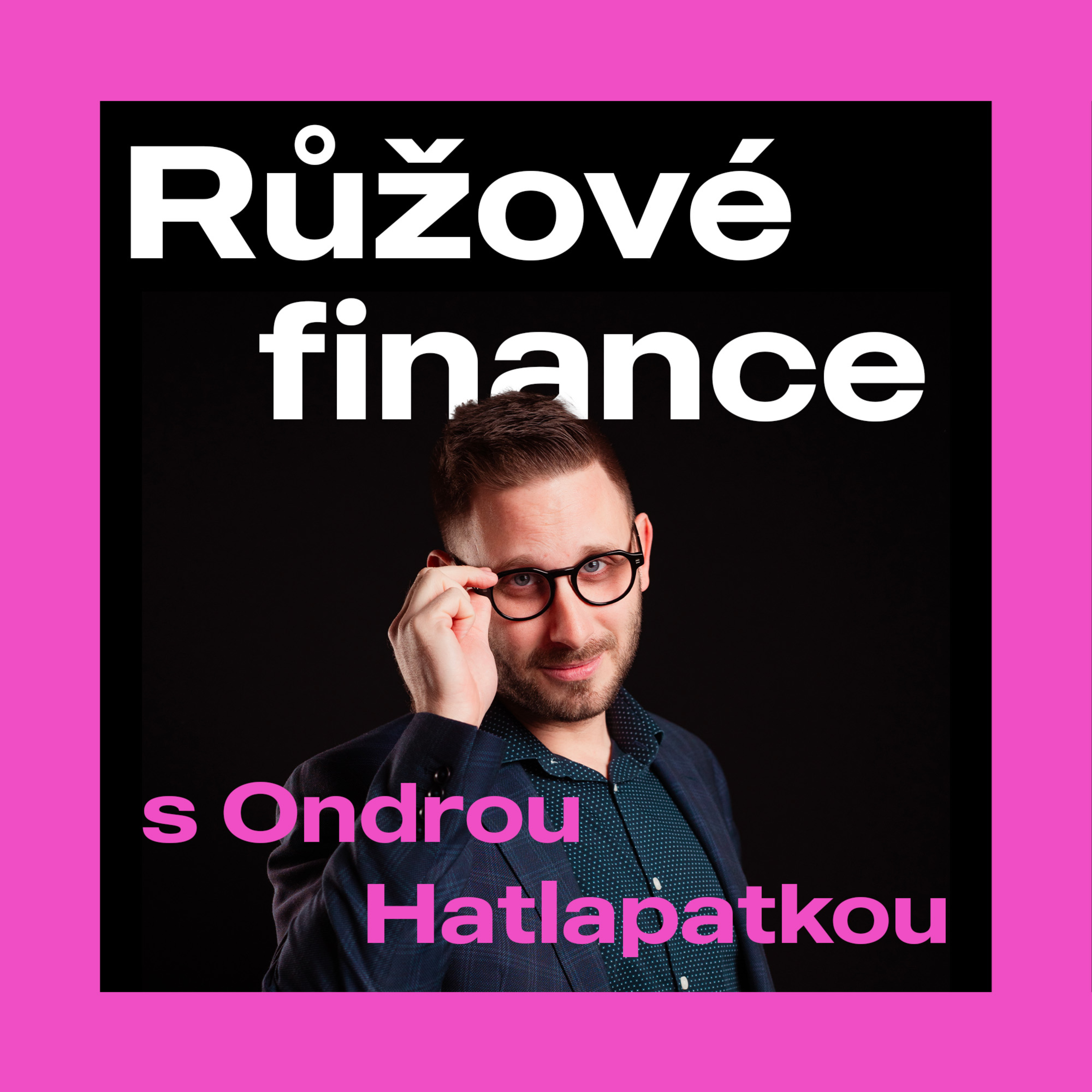 Růžové finance s Ondrou Hatlapatkou