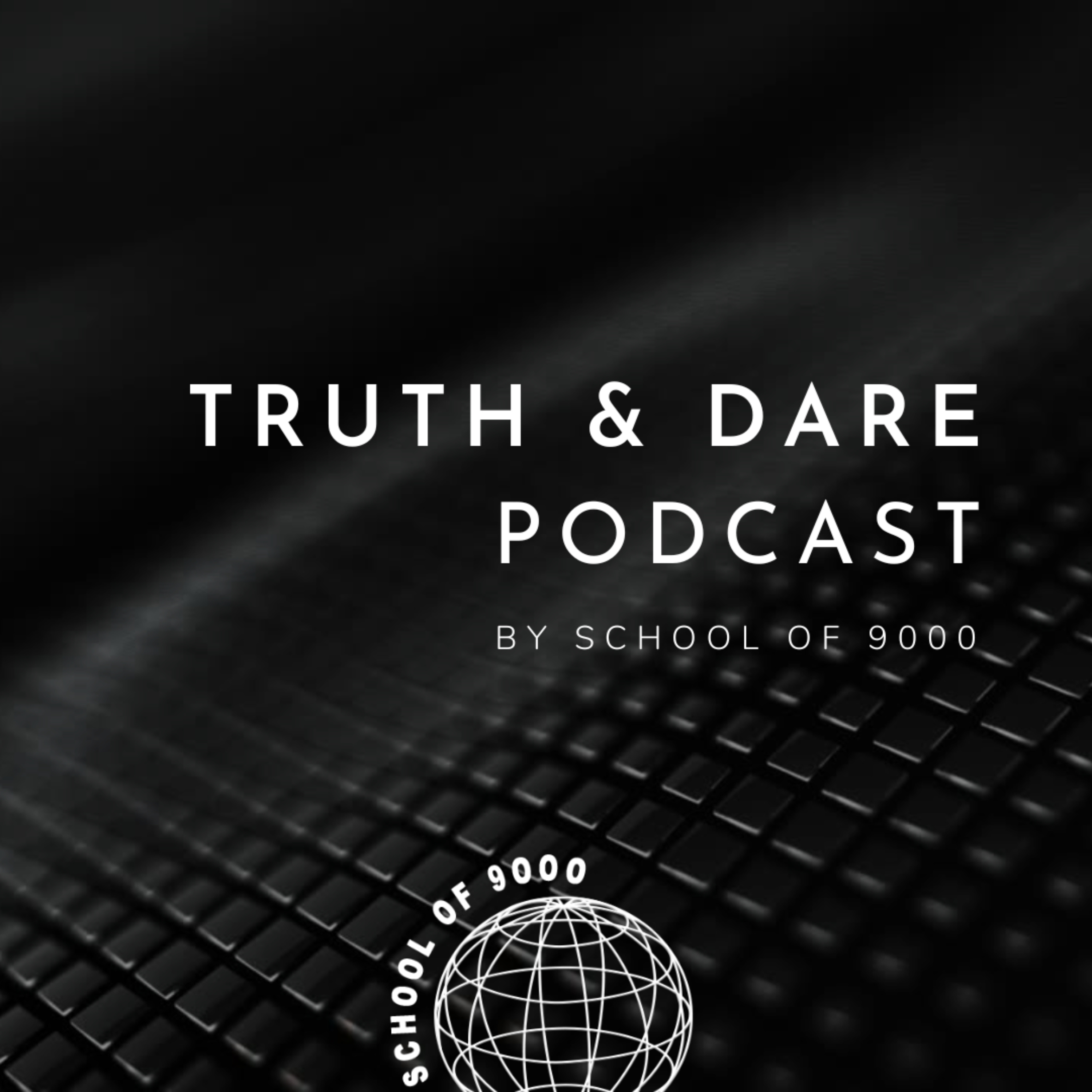 Truth & Dare Podcast by School of 9000 podcast artwork