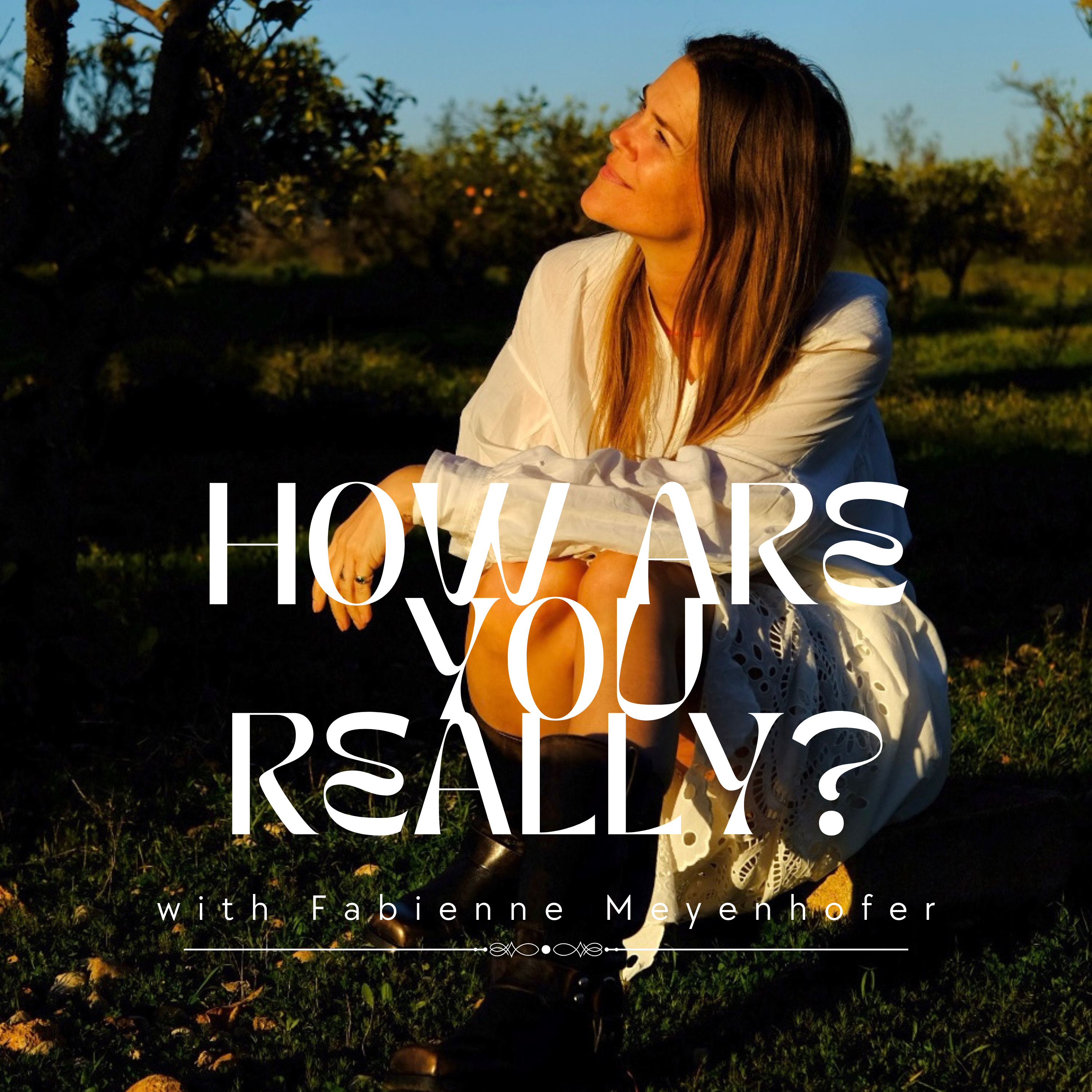 HOW ARE YOU REALLY? with Fabienne Meyenhofer