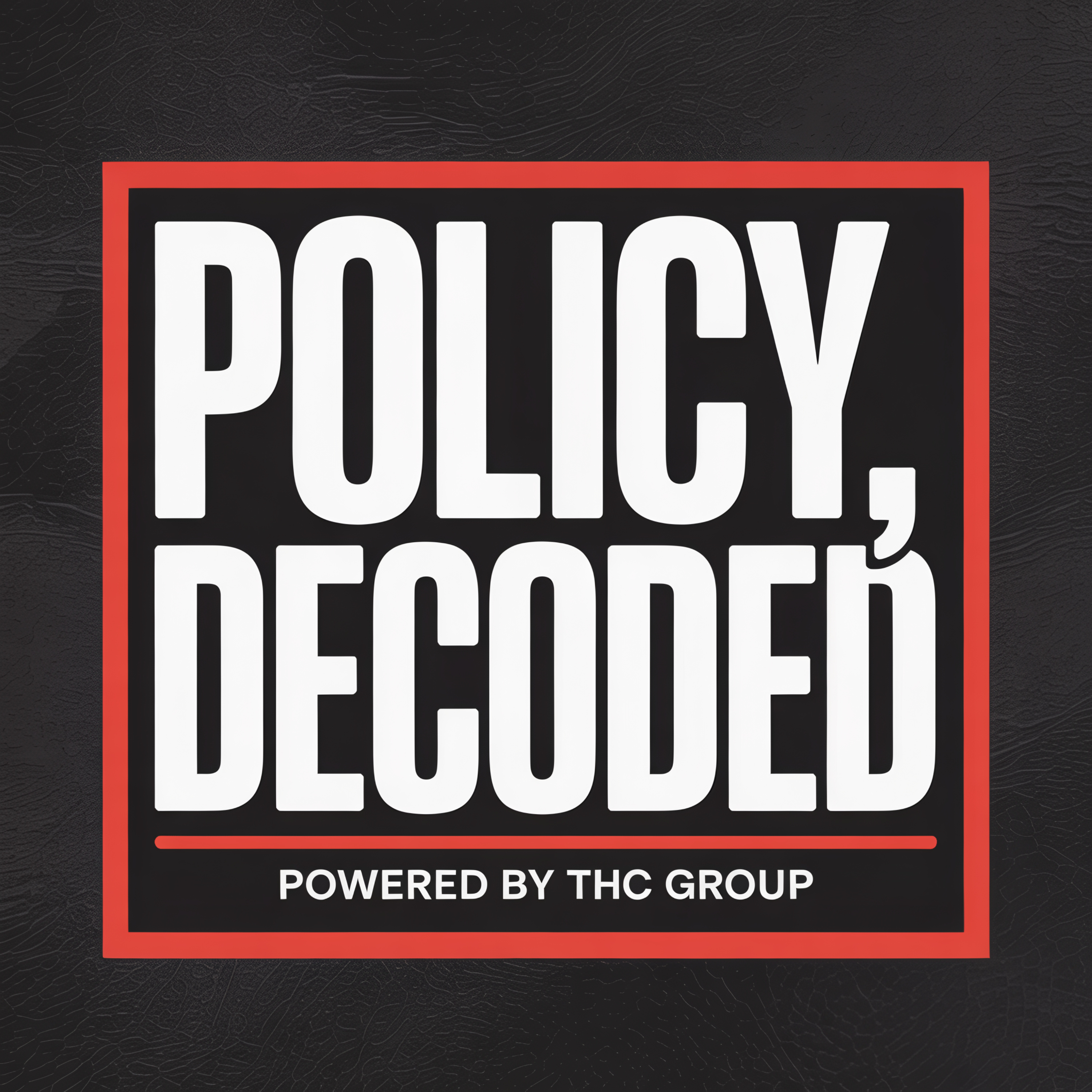 Policy, Decoded