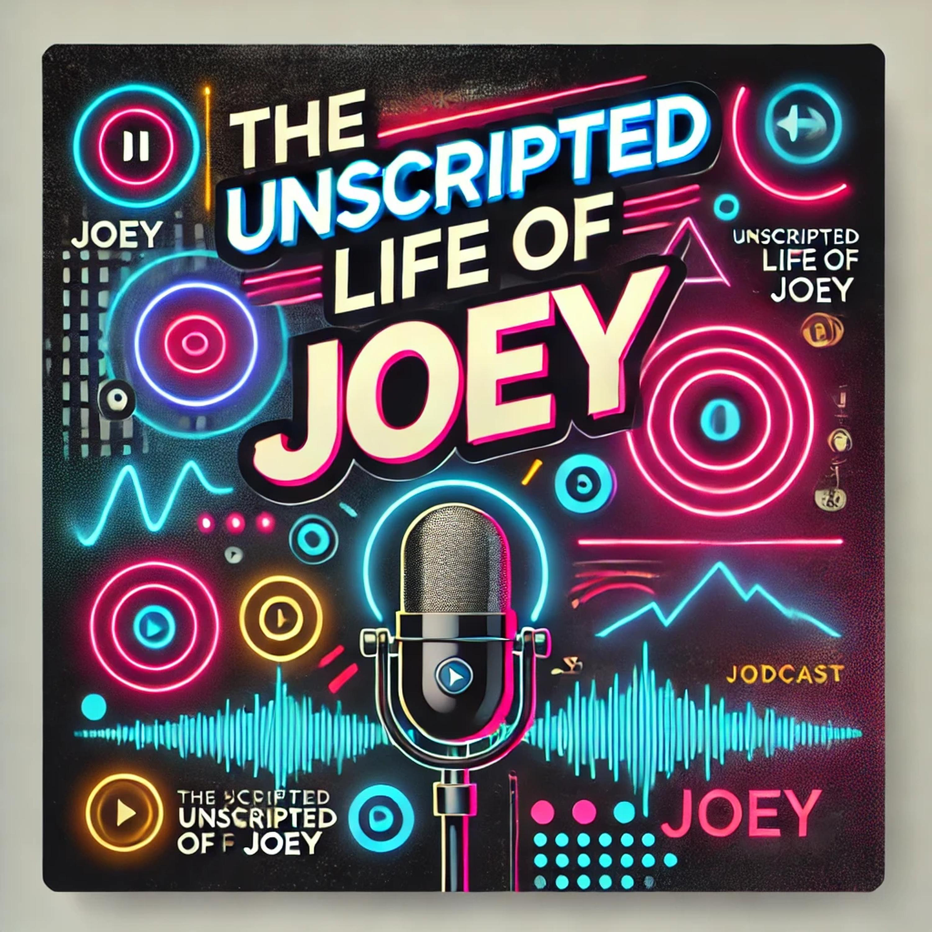 The Unscripted life of Joey podcast artwork