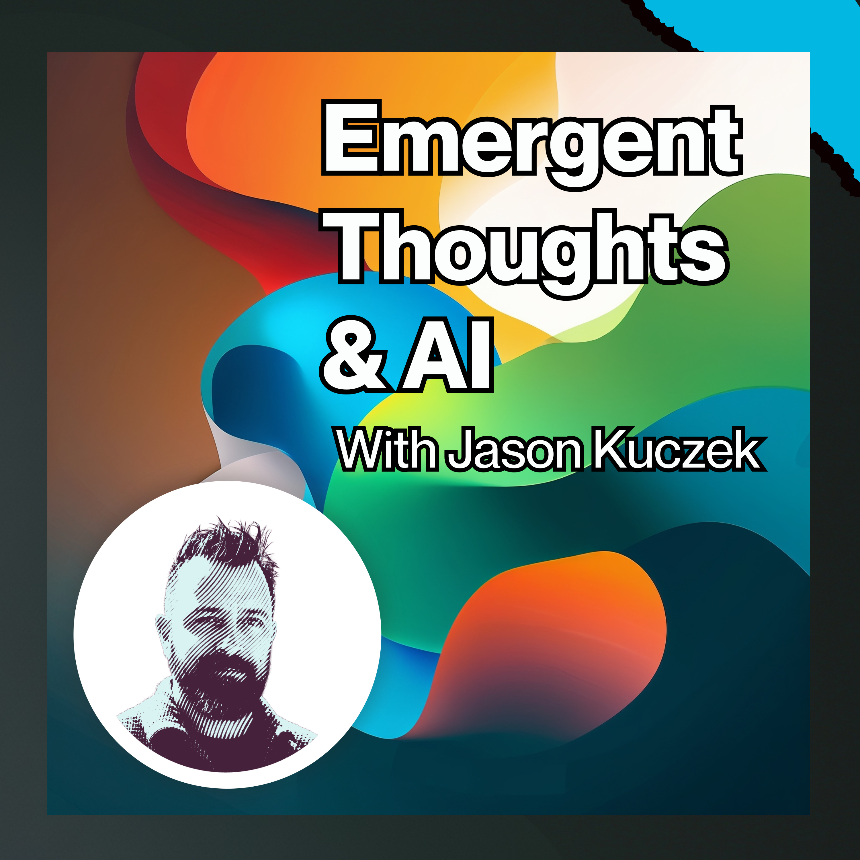 Emergent Thoughts and AI, with Jason Kuczek