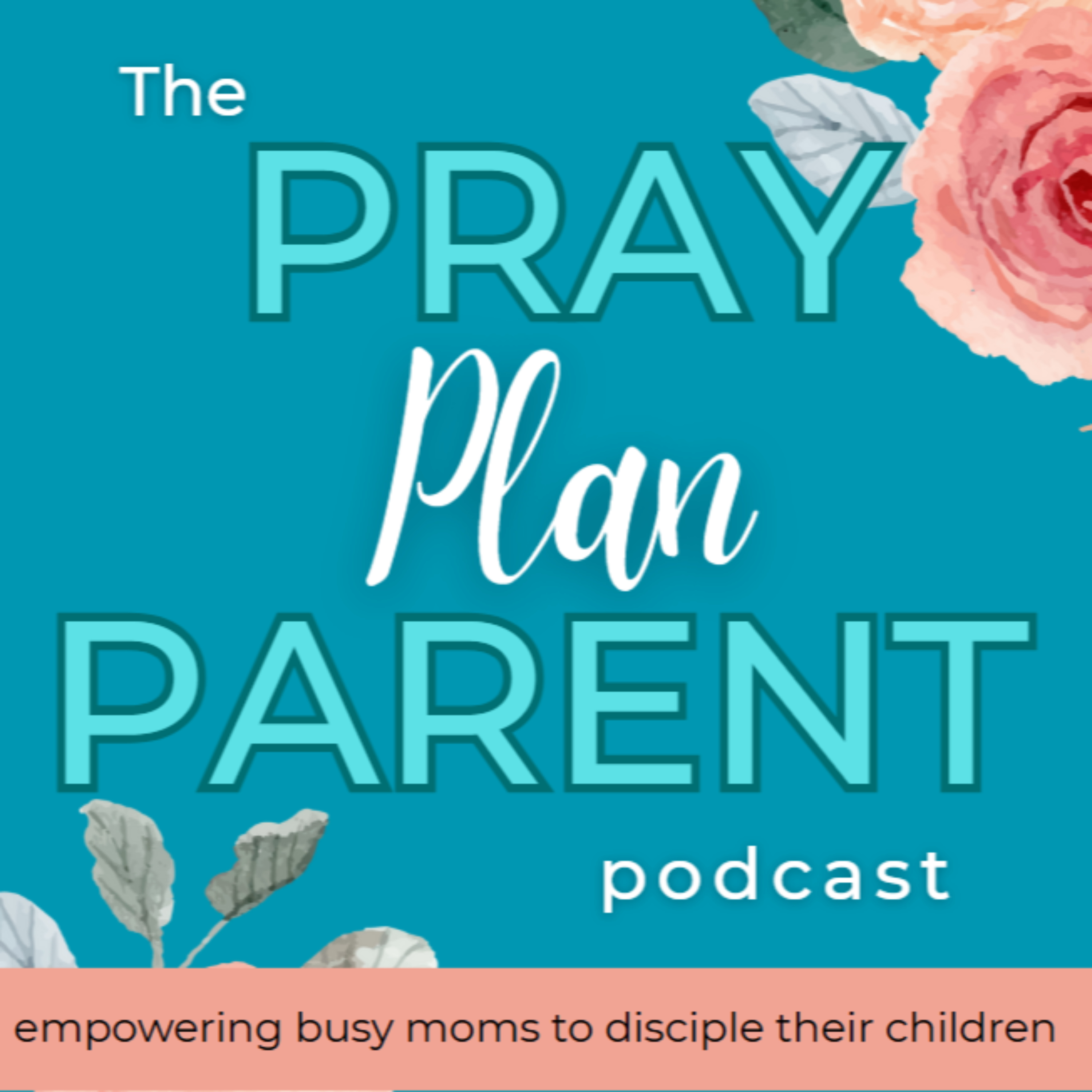The Pray Plan Parent Podcast