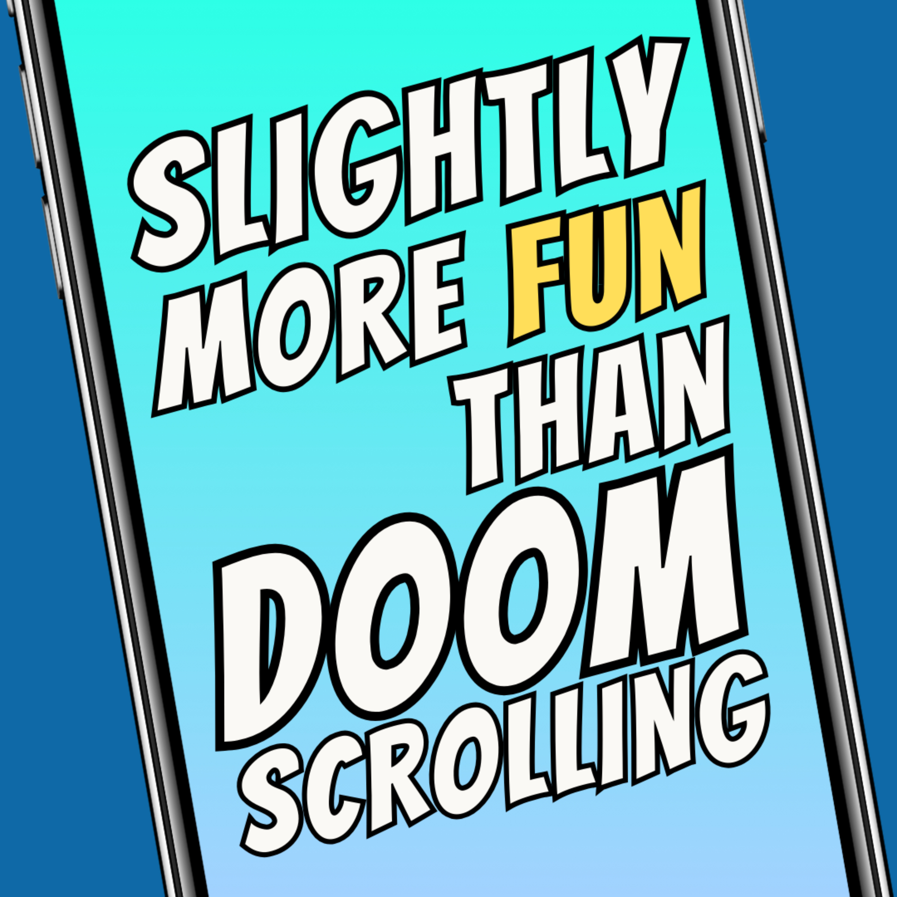 Slightly More Fun Than Doomscrolling