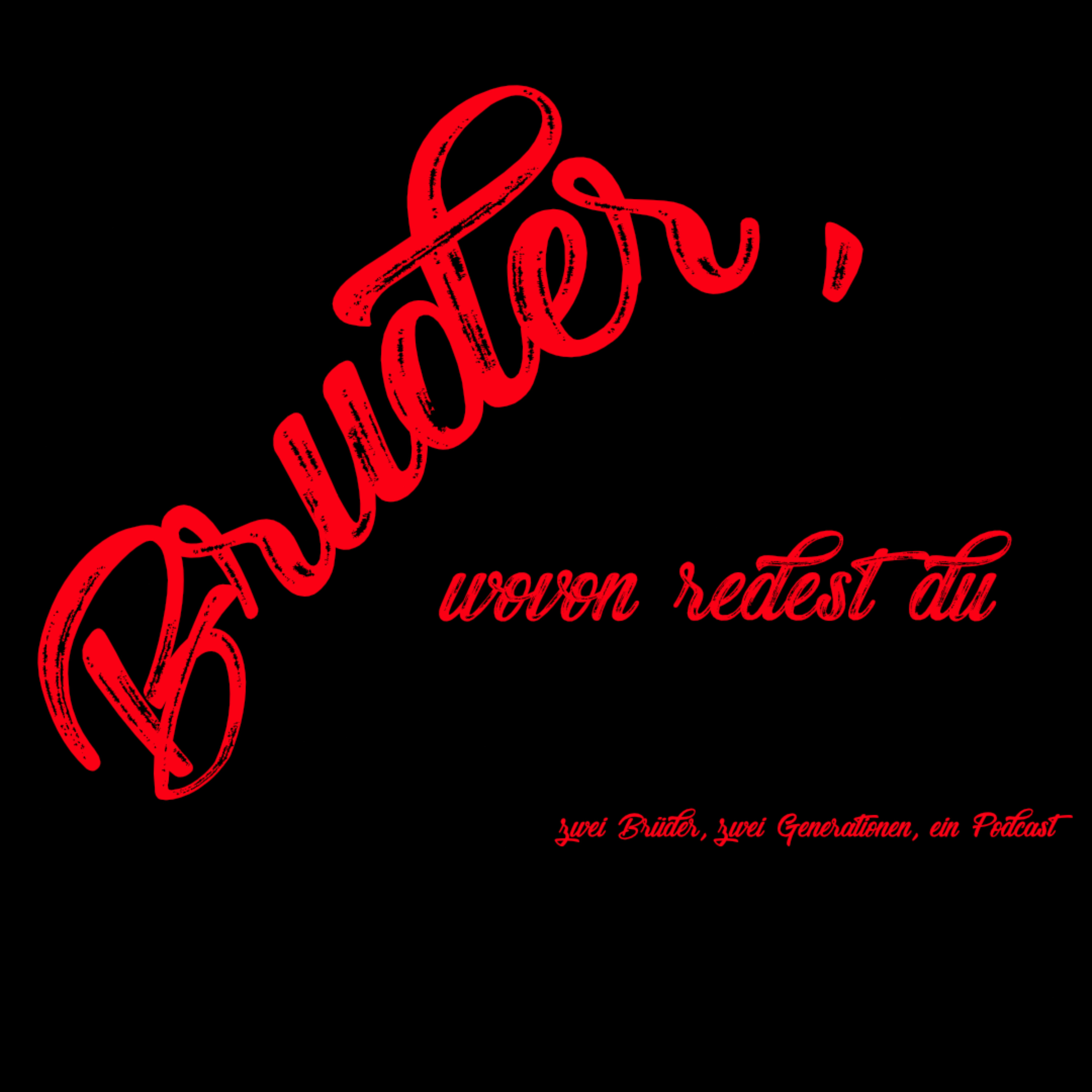 Bruder, wovon redest du podcast artwork