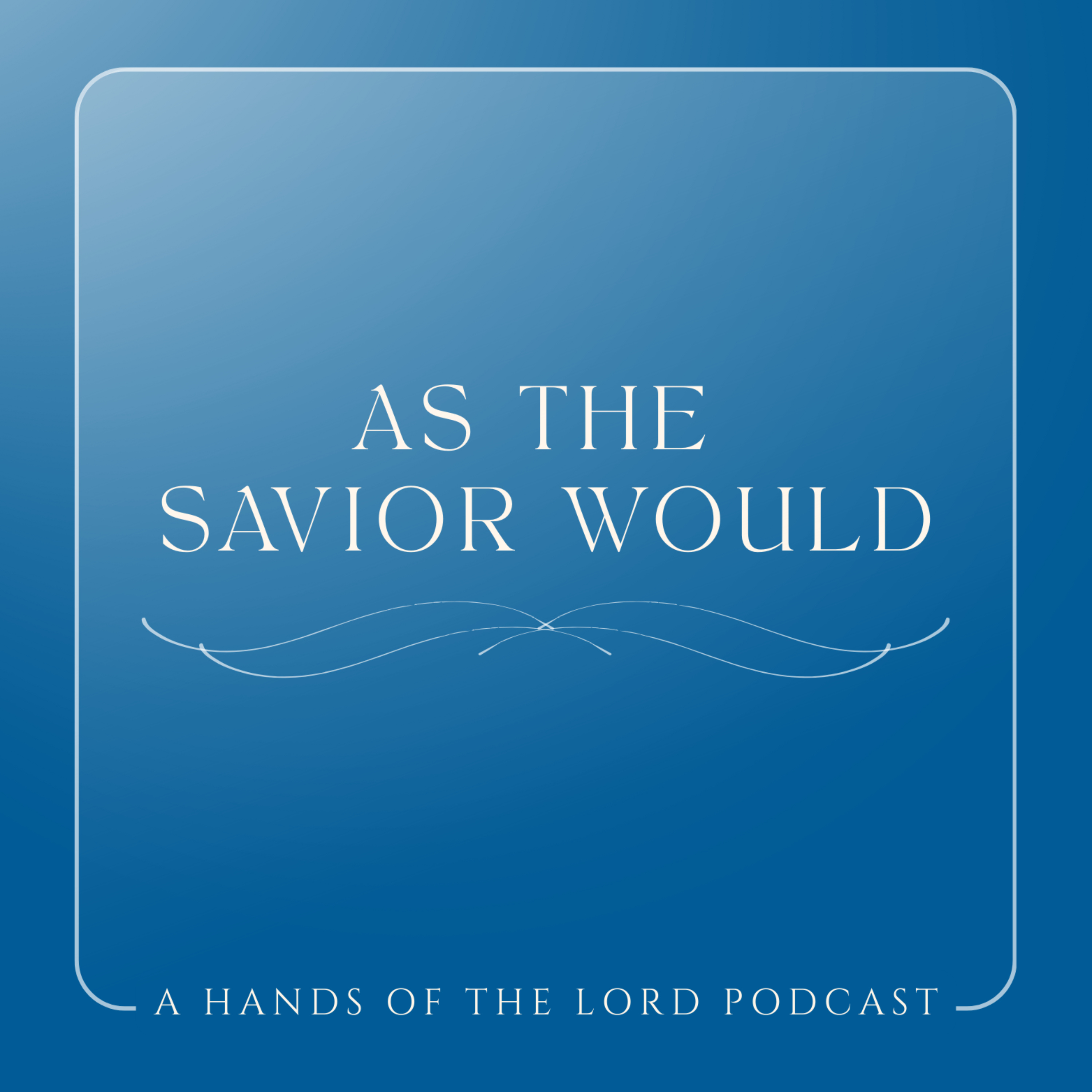 As The Savior Would