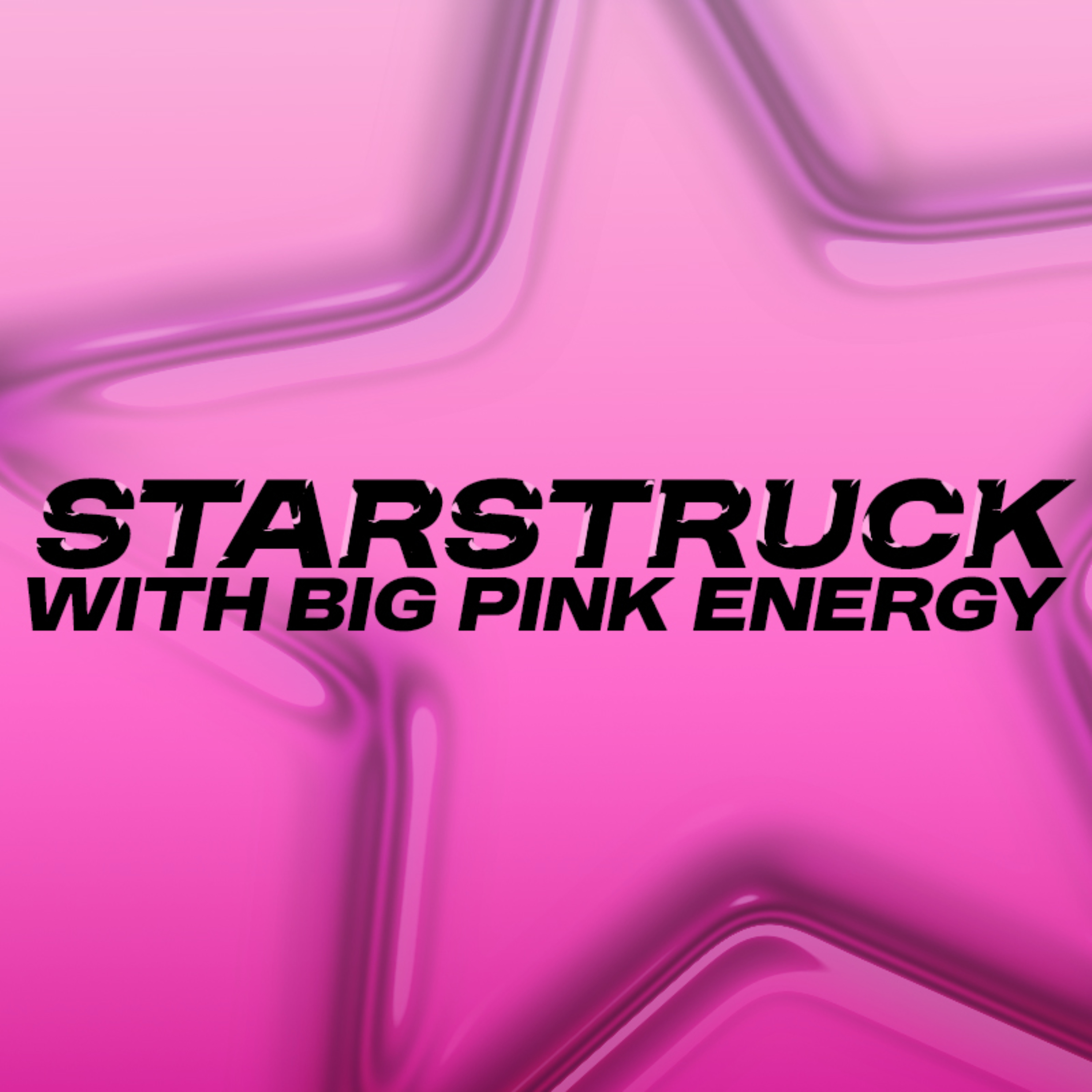 STARSTRUCK with big PINK energy