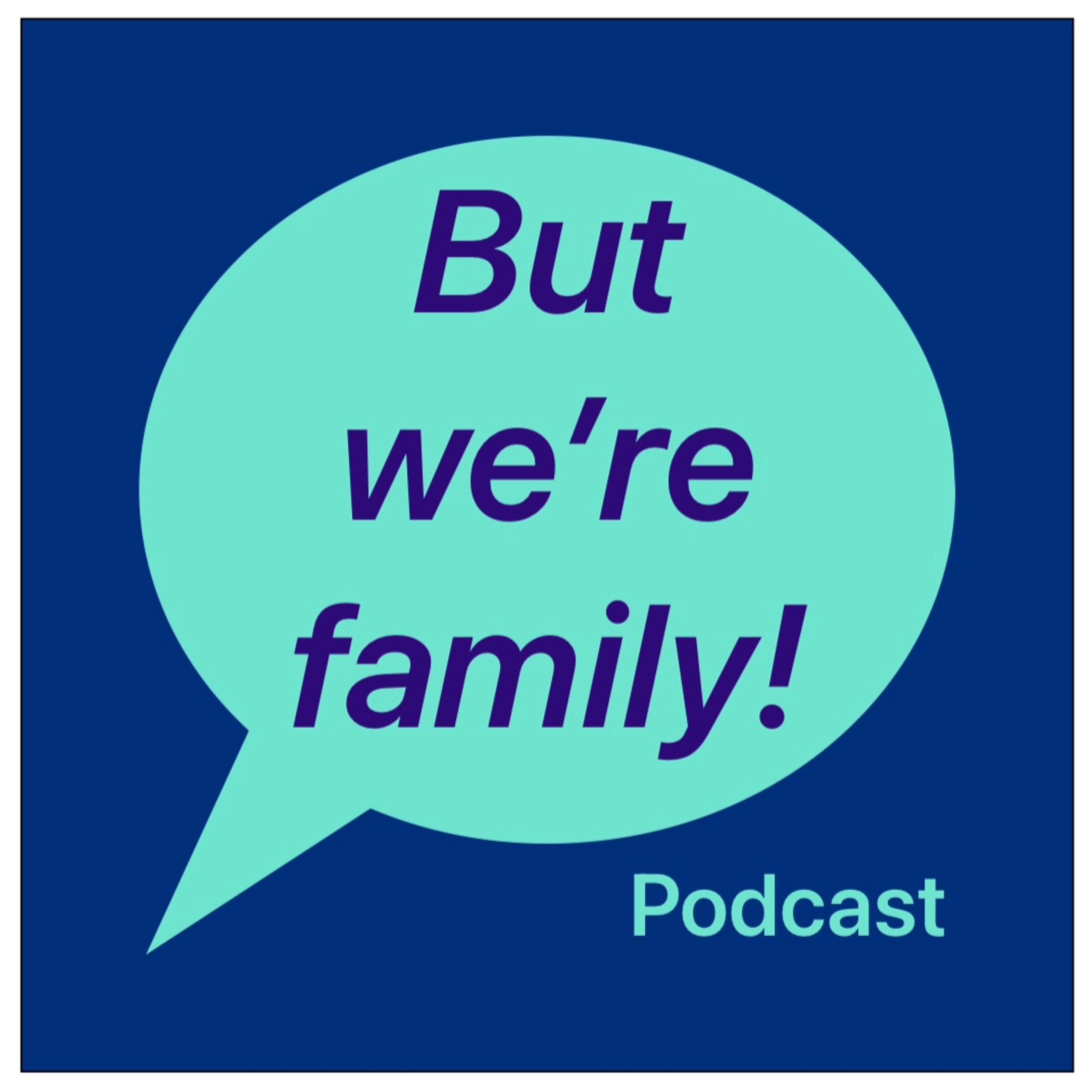 But we’re family!