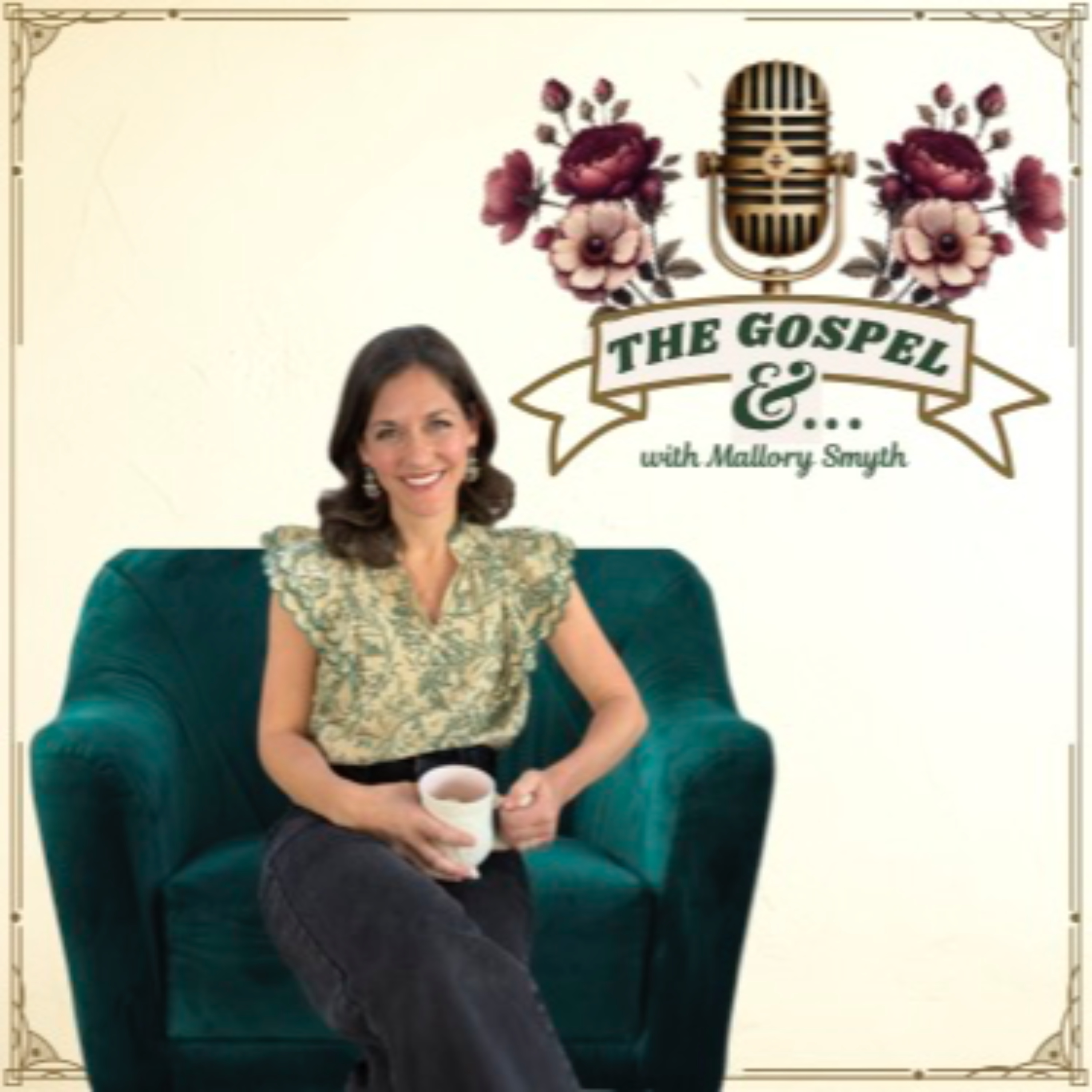 The Gospel &... with Mallory Smyth