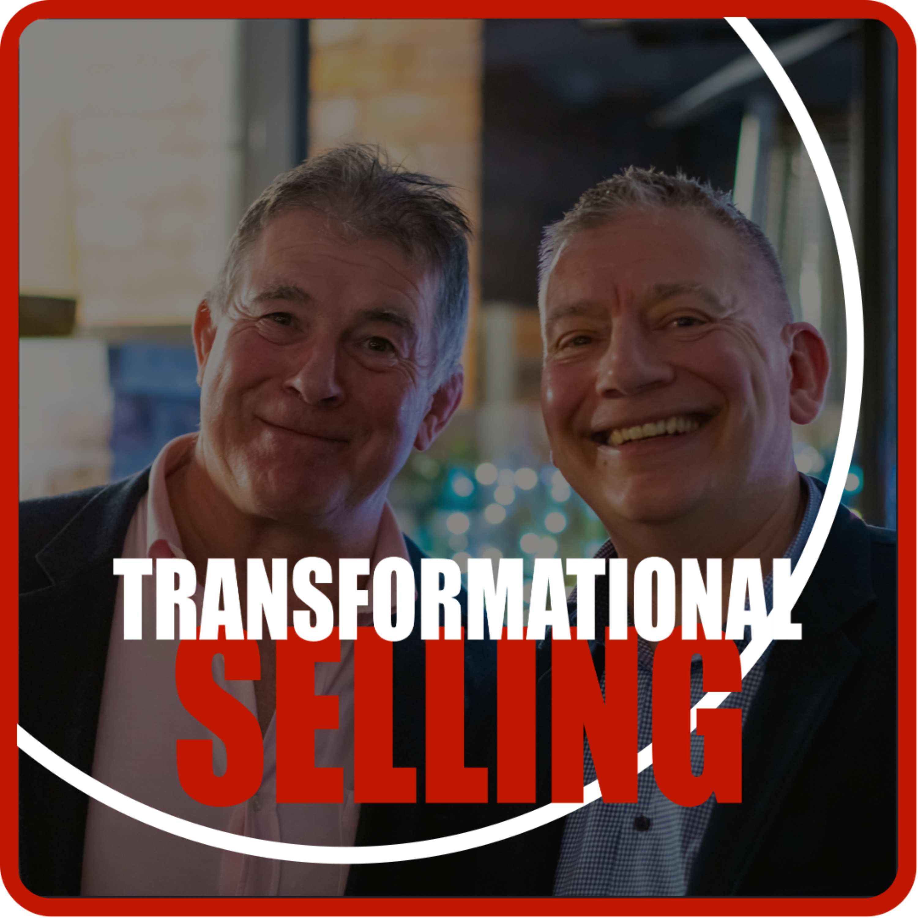 Transformational Selling: Sales Tips and Techniques for Sellers, Sales Managers and Entrepreneurs podcast artwork