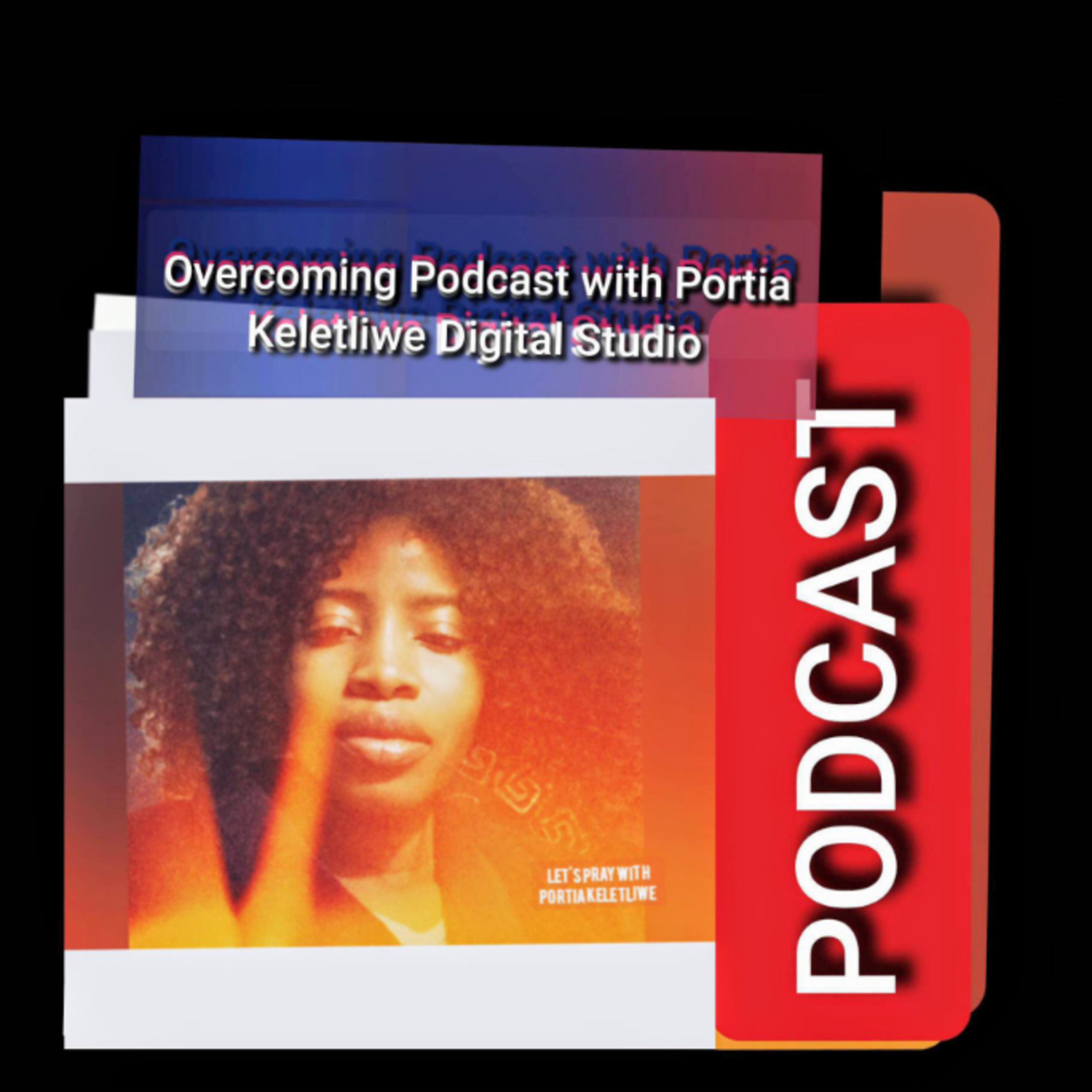 Overcoming Podcast with Portia Keletliwe Digital Studio podcast artwork