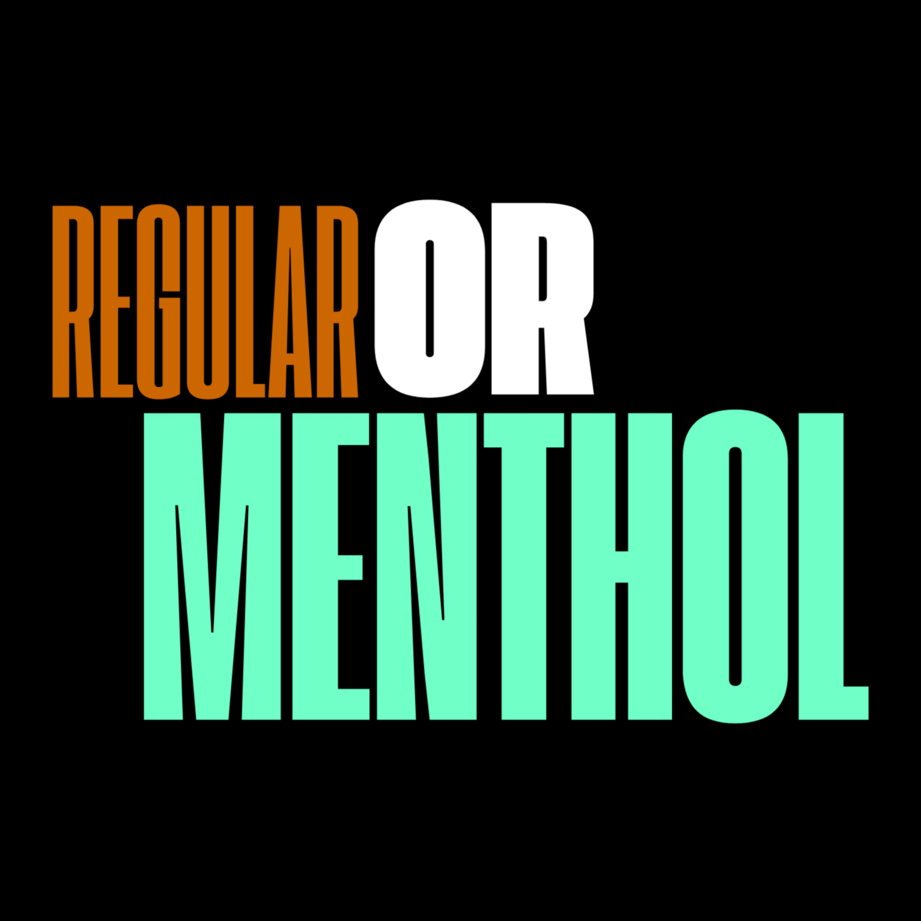 Regular or Menthol