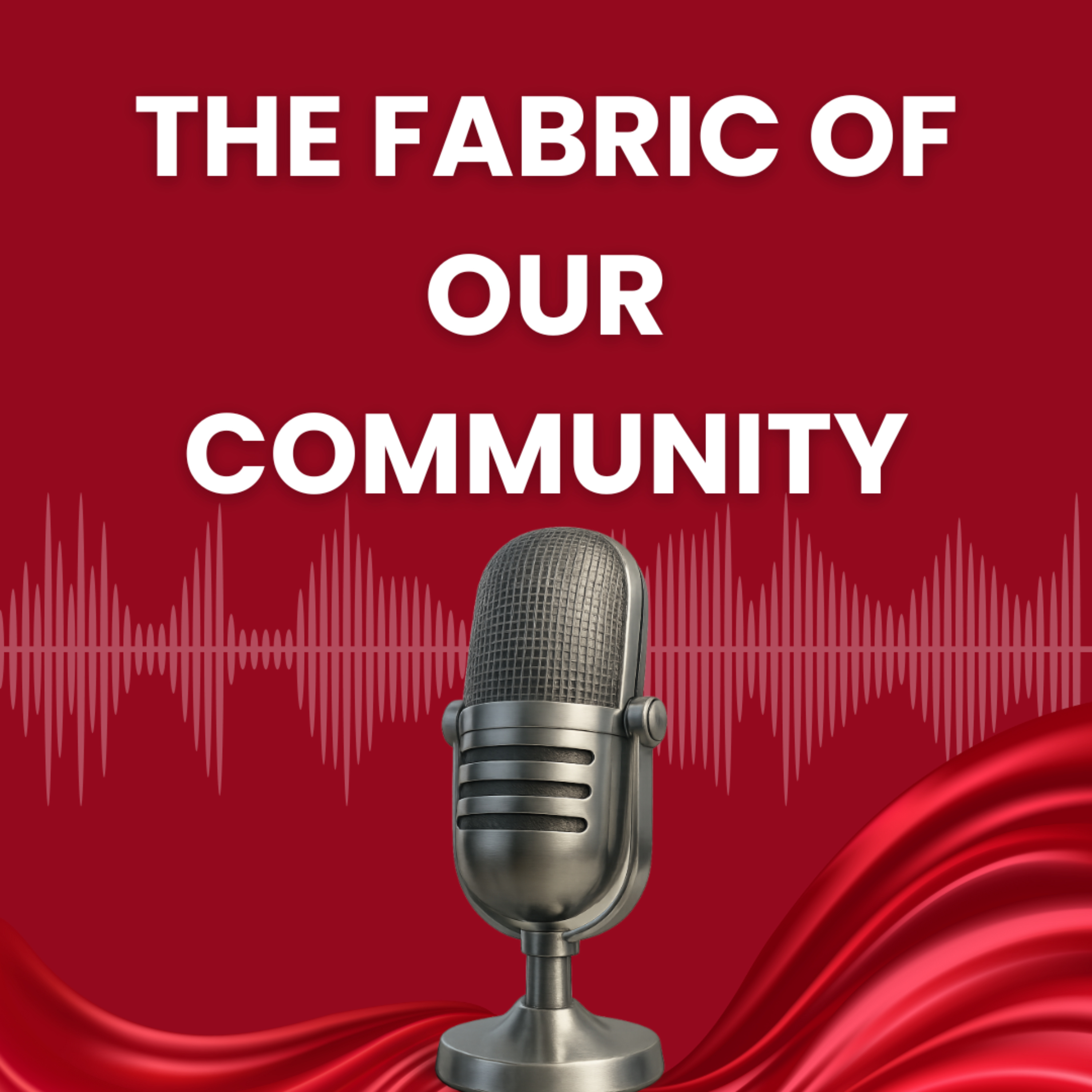 The Fabric Of Our Community Podcast