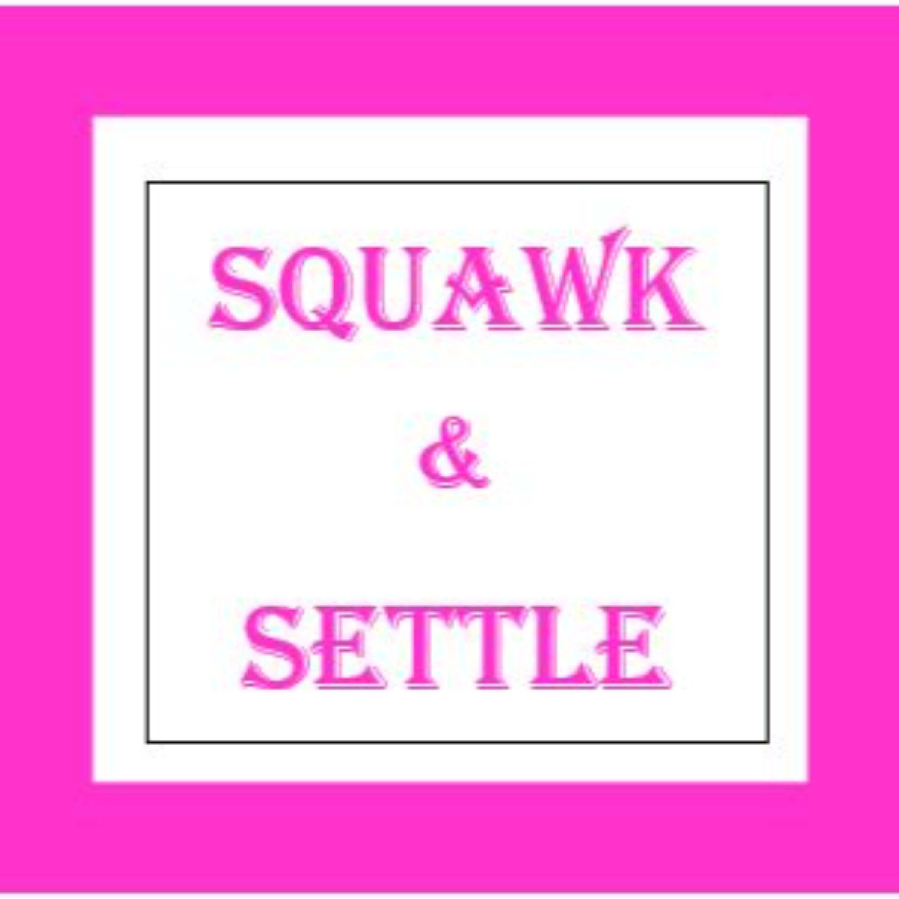 Squawk and Settle