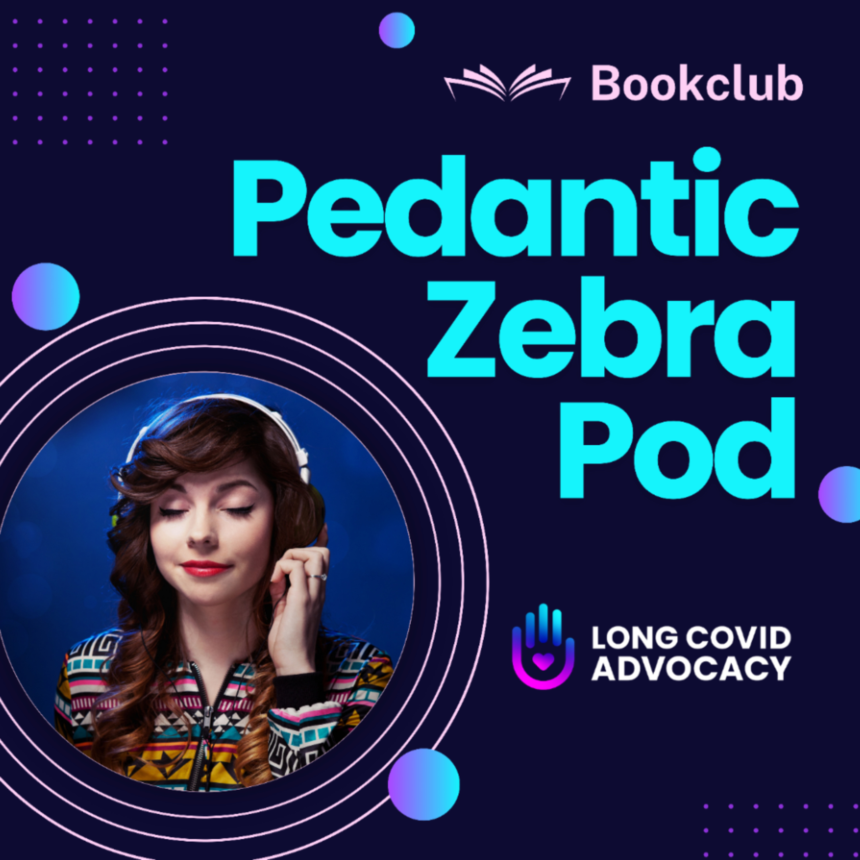 Pedantic Zebra Pod with Long Covid Advocacy