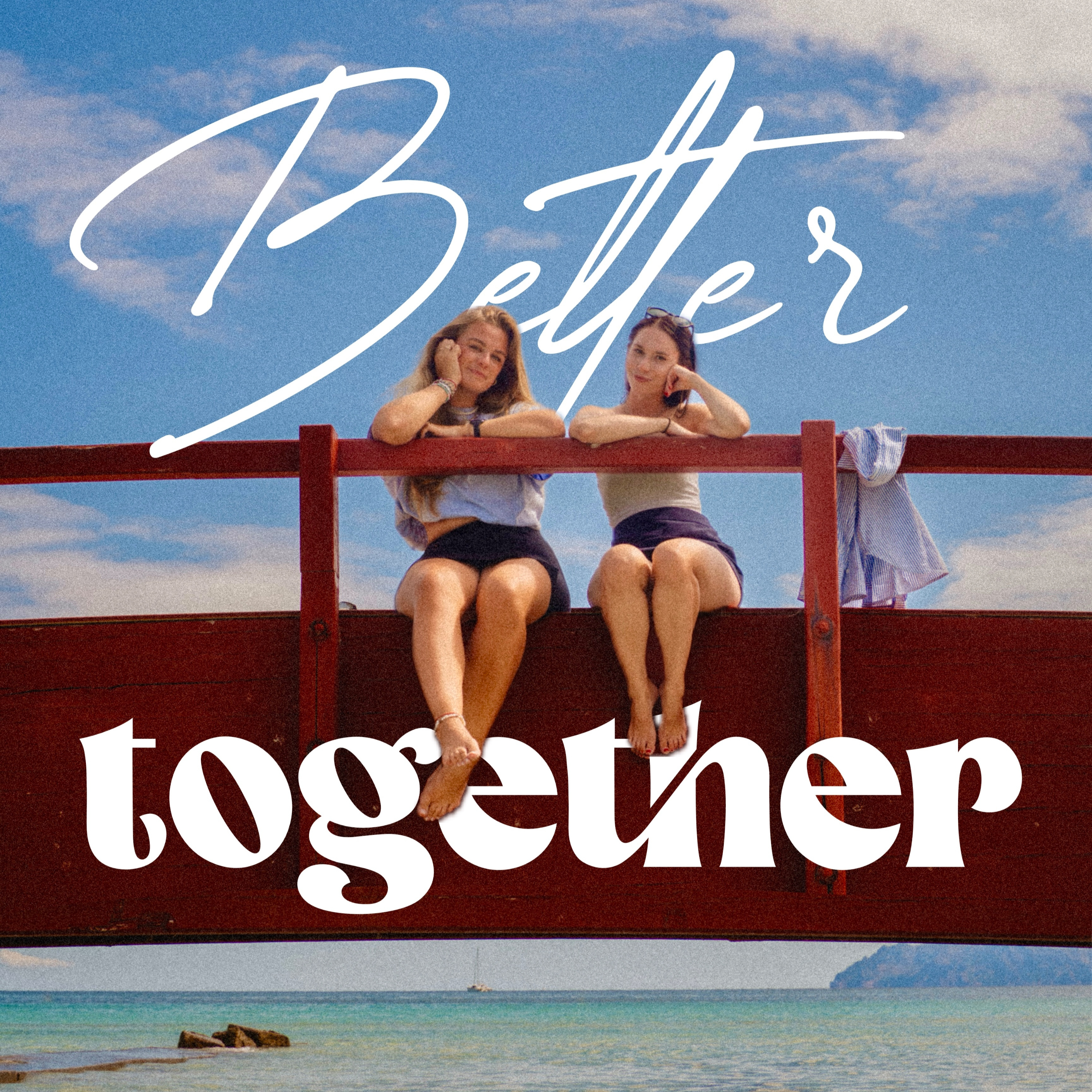 Better Together Podcast