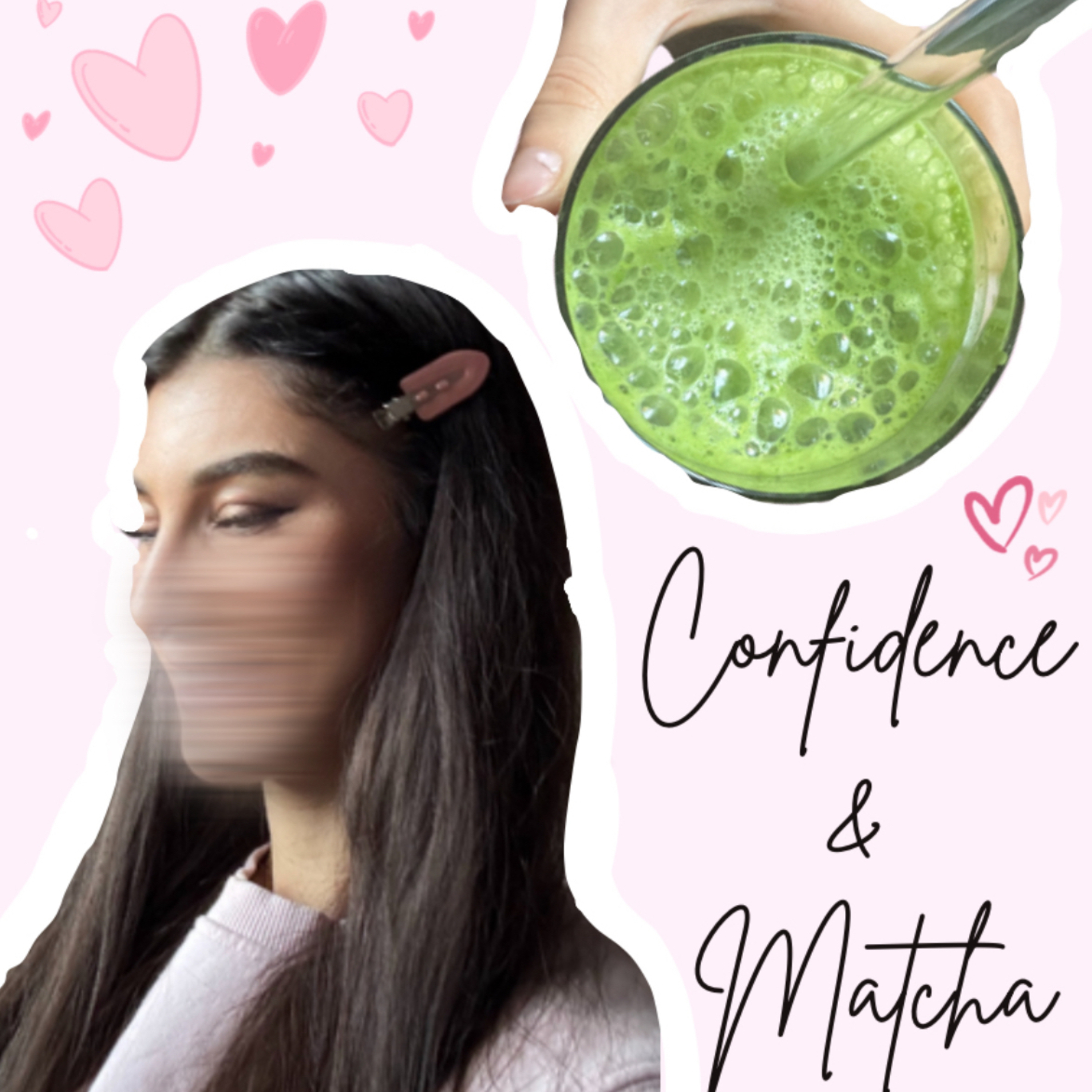 Confidence &amp; Matcha 