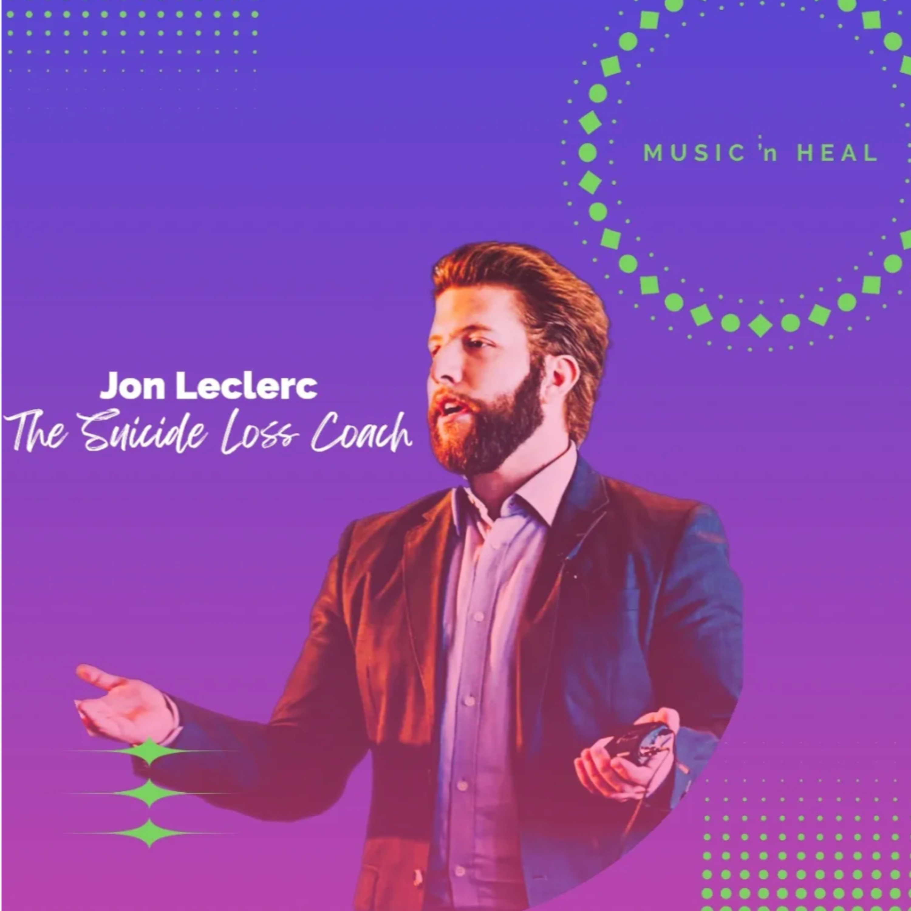 Healing After Suicide Loss with Jon Leclerc, The Suicide Loss Coach | MUSIC ;n HEAL