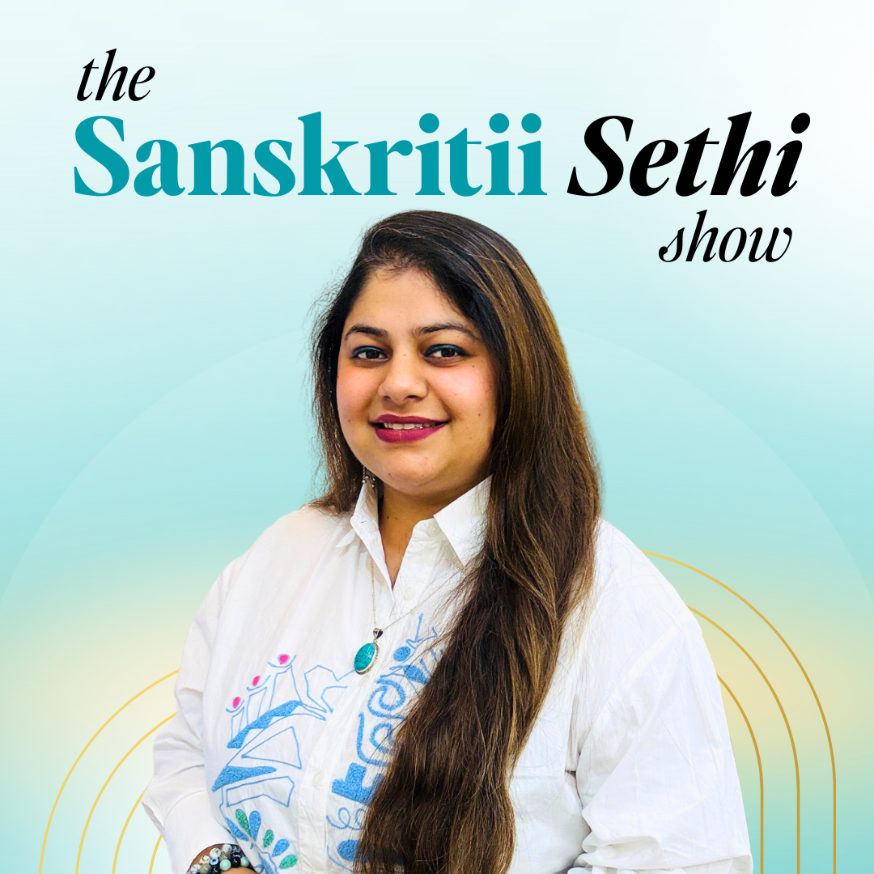 The Sanskritii Sethi Show podcast artwork