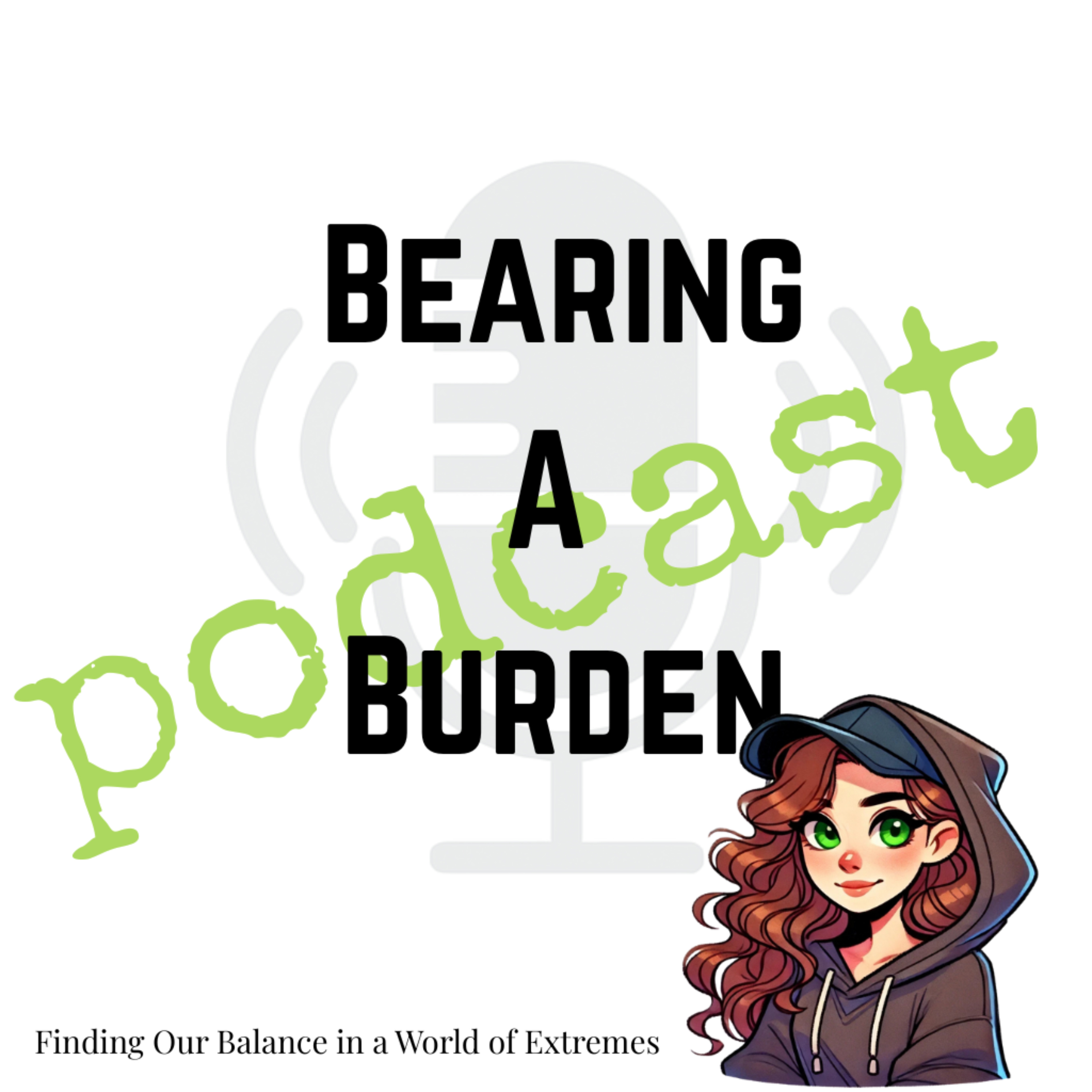 Bearing A Burden: Finding Balance in a World of Extremes podcast artwork