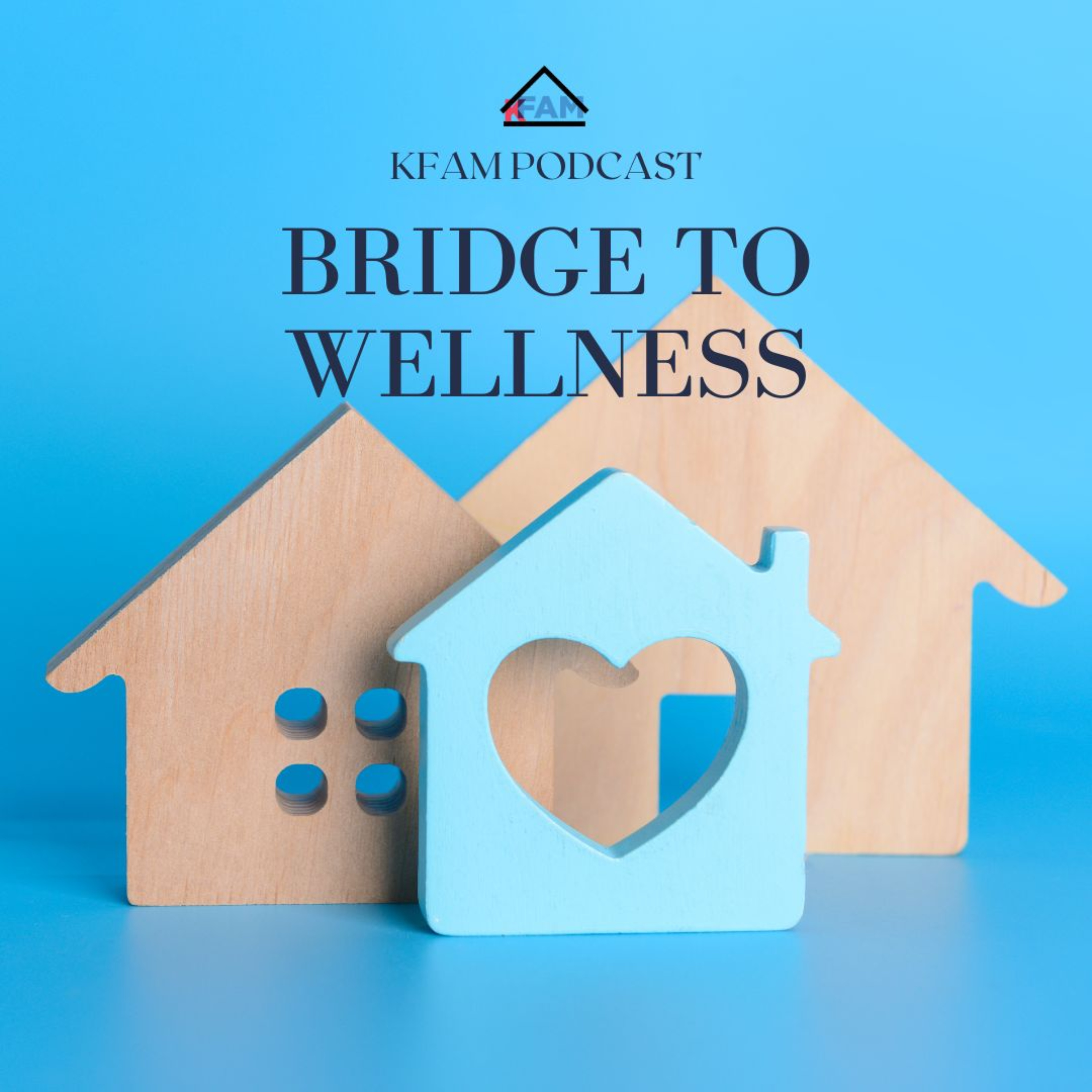 Bridge To Wellness (KFAM Podcast)