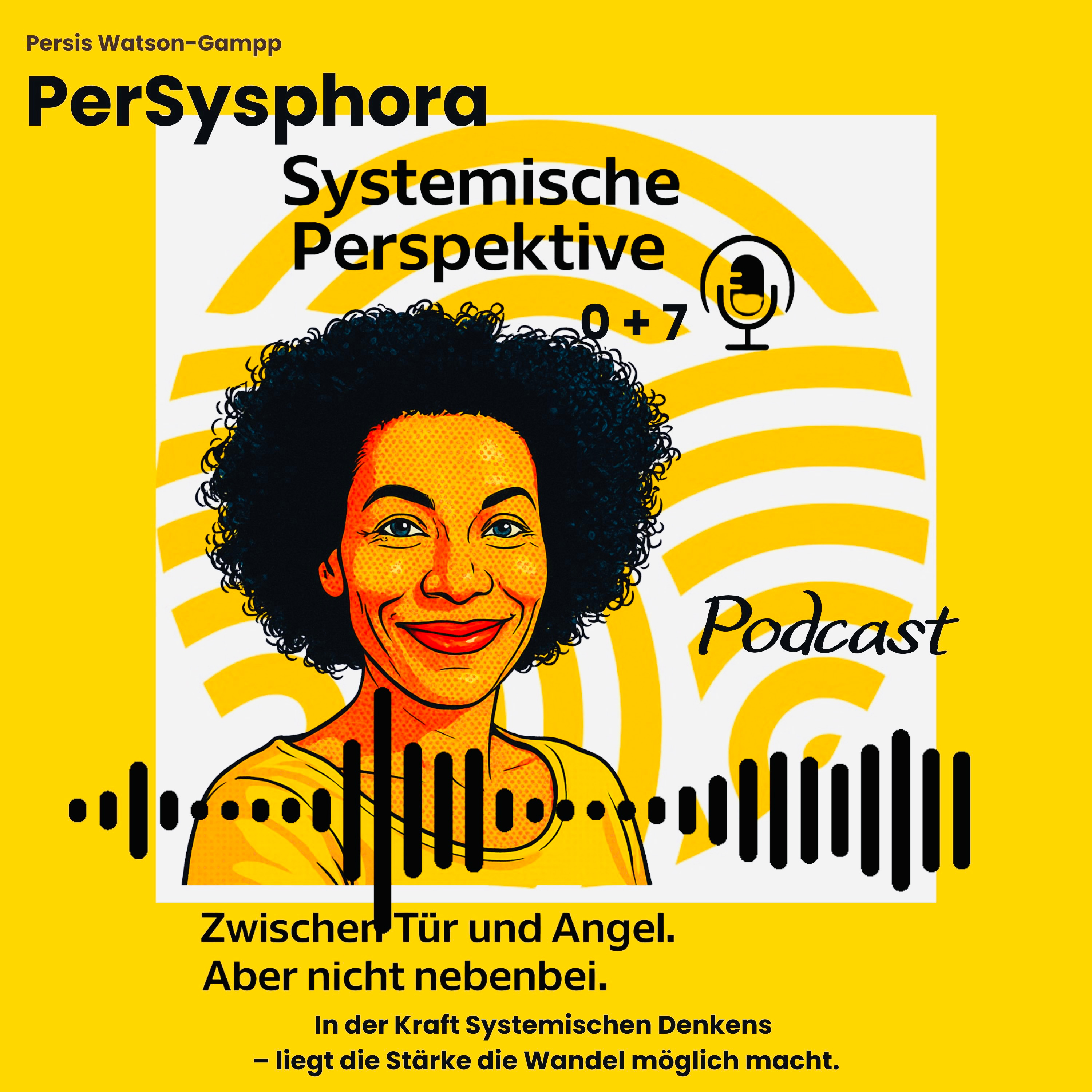 PerSysphora – Systemische Perspektive 0 + 7. Systemischer Podcast für Therapie und Beratung