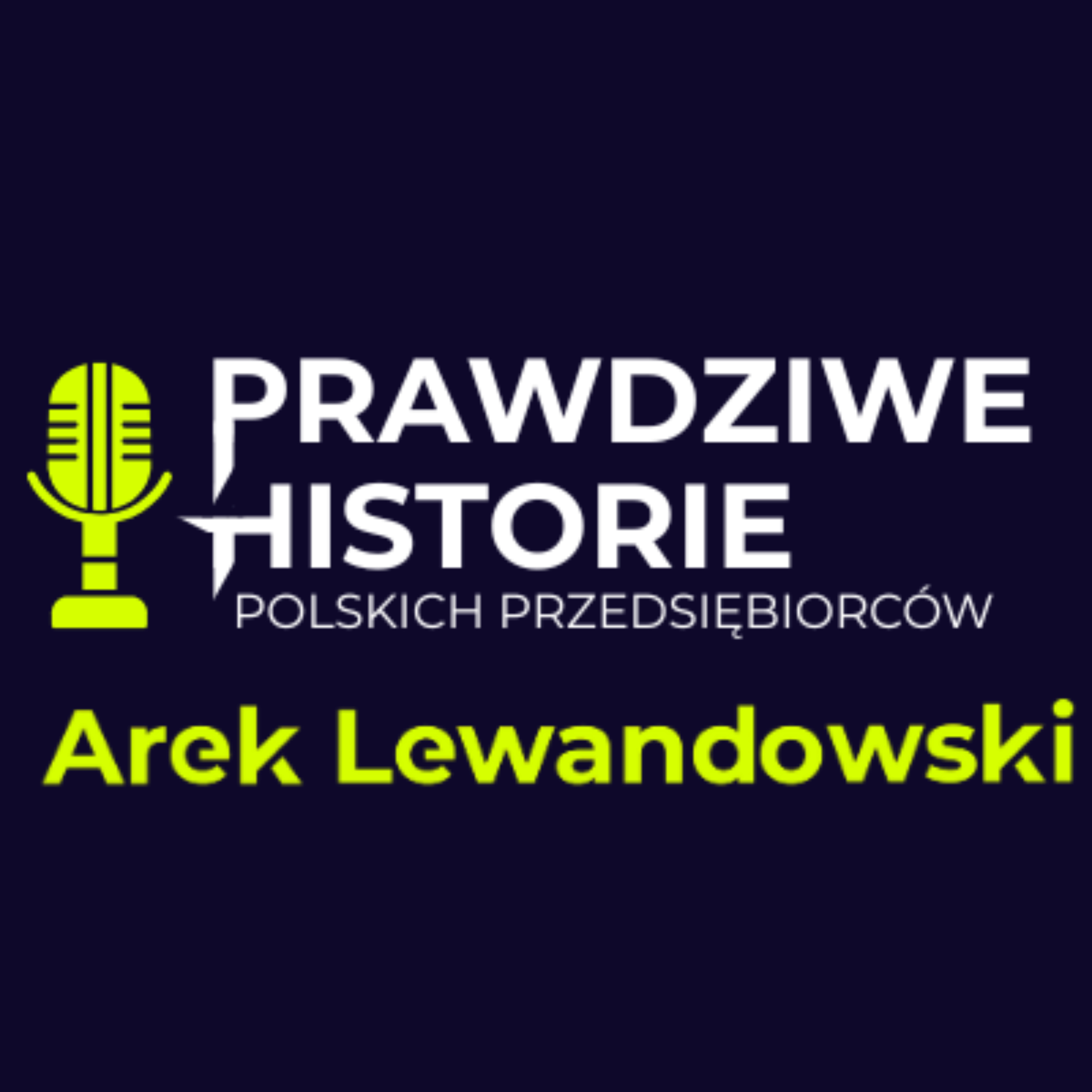Arek Lewandowski - Prawdziwe Historie Polskich Przedsiębiorców
