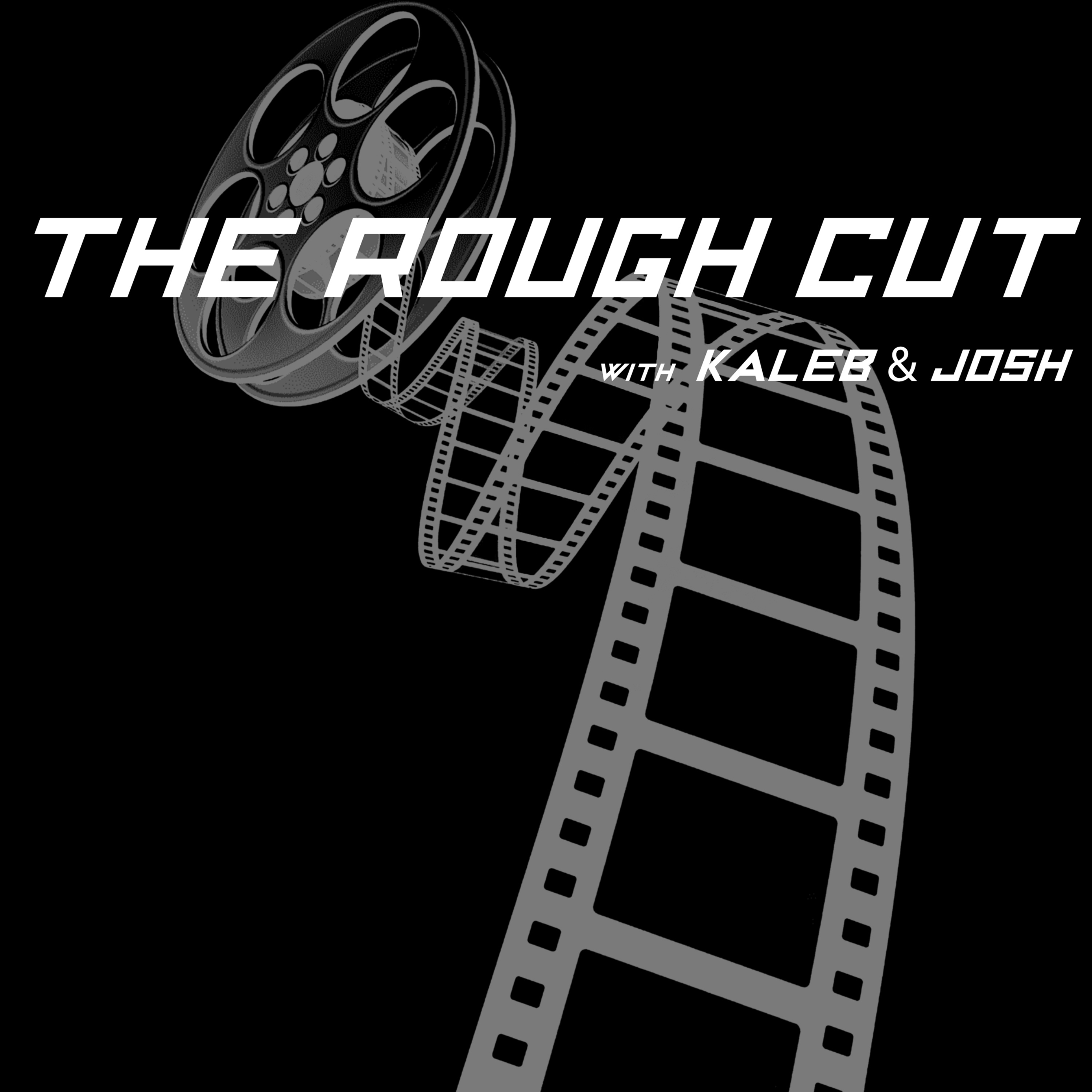 The Rough Cut with Kaleb and Josh podcast artwork