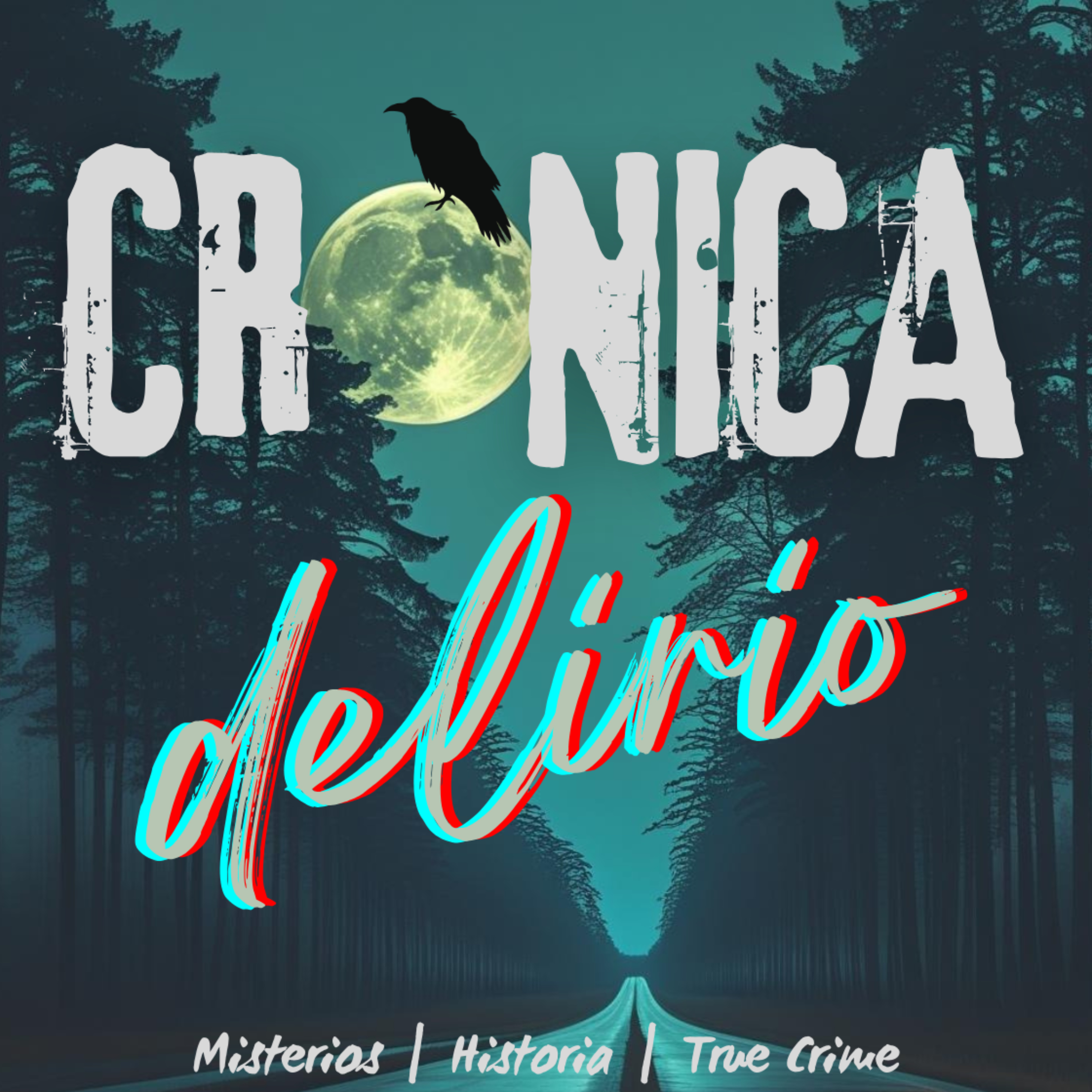 Crónica Delirio: True Crime y Misterios Reales de la Historia