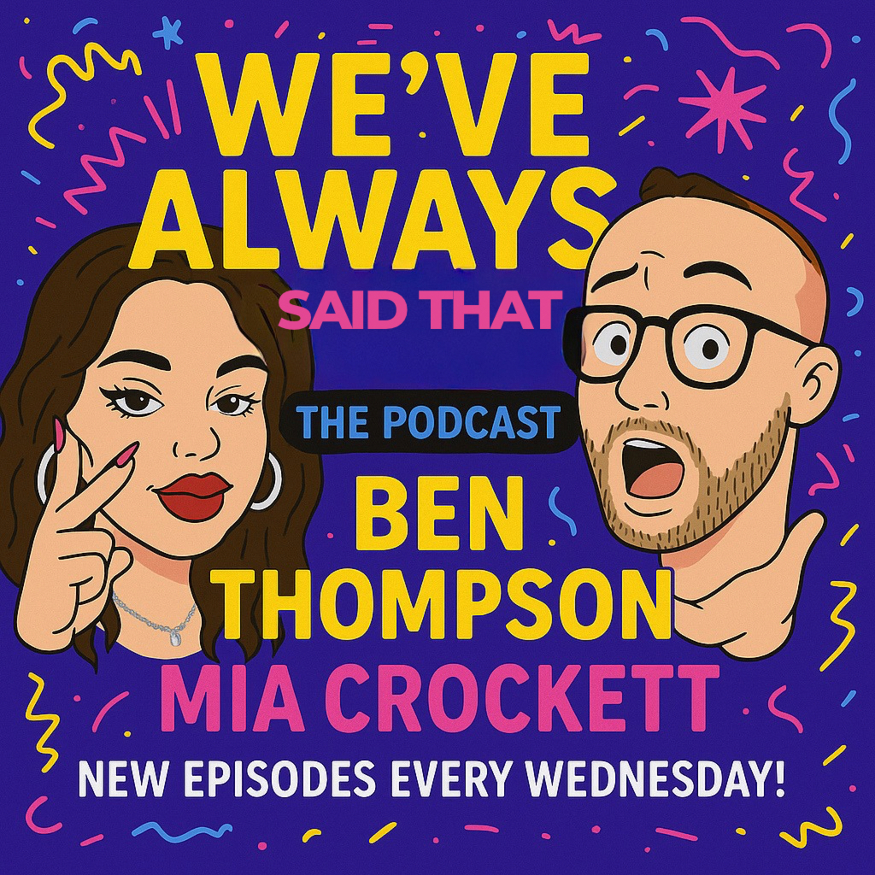 We’ve Always Said That (the podcast)