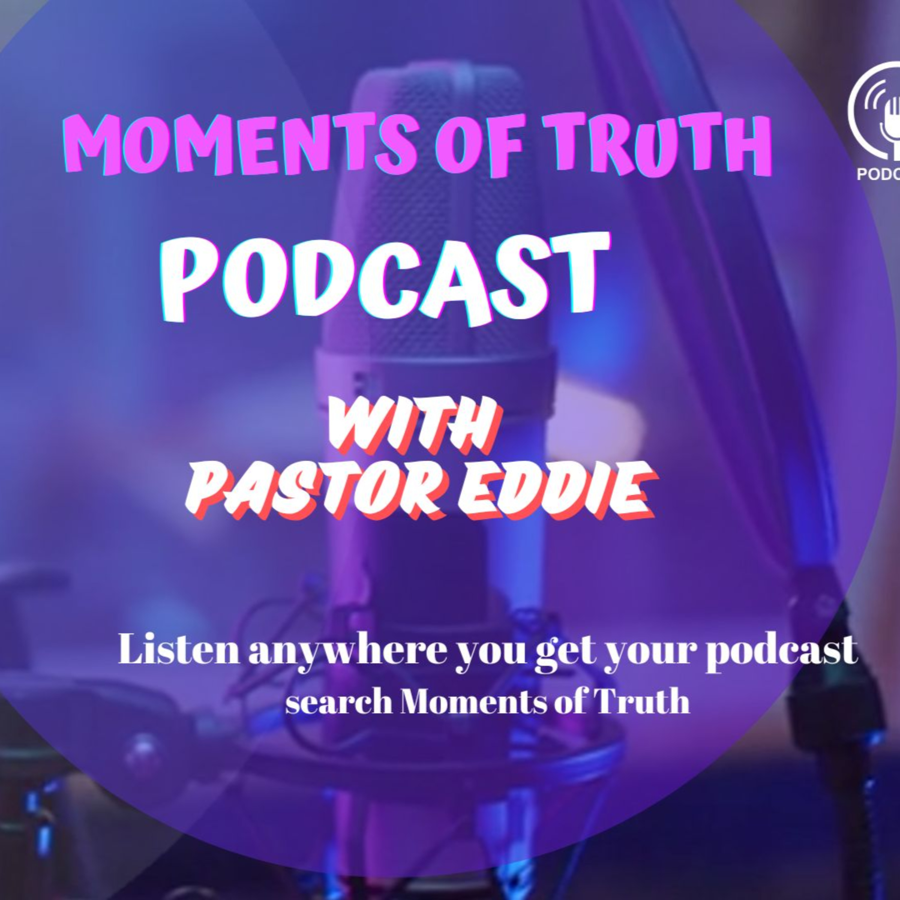 Moments of Truth With Pastor Eddie podcast artwork