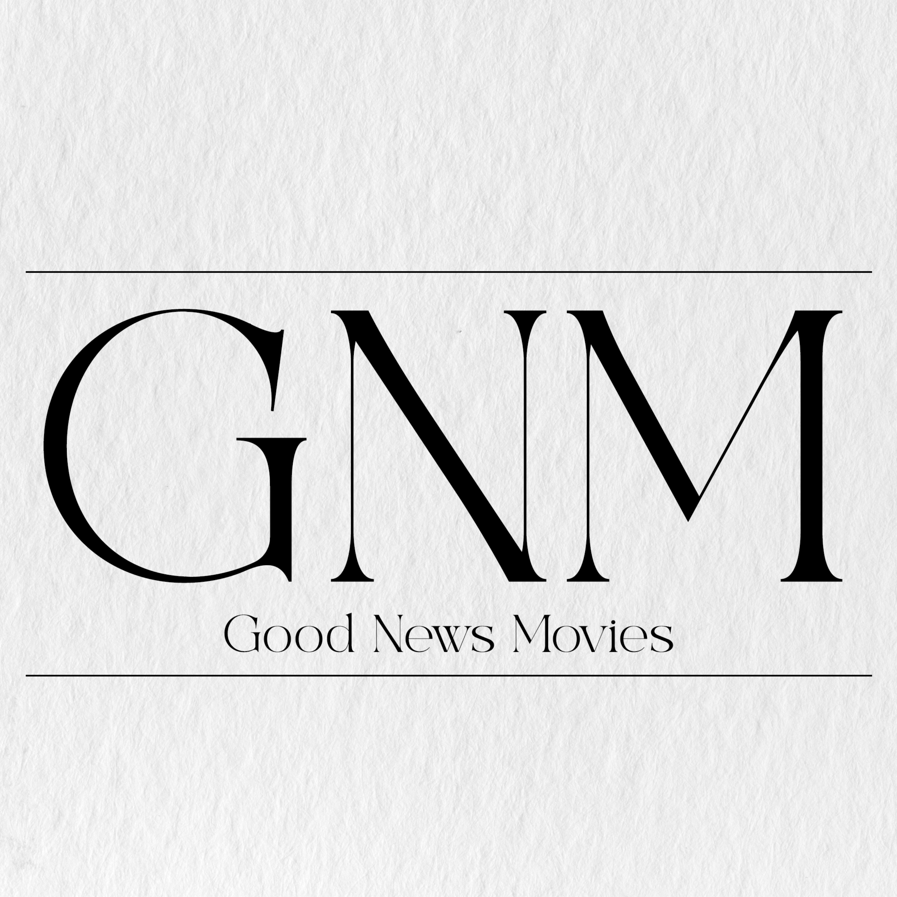 GNM - GOOD NEWS MOIVES PODCAST