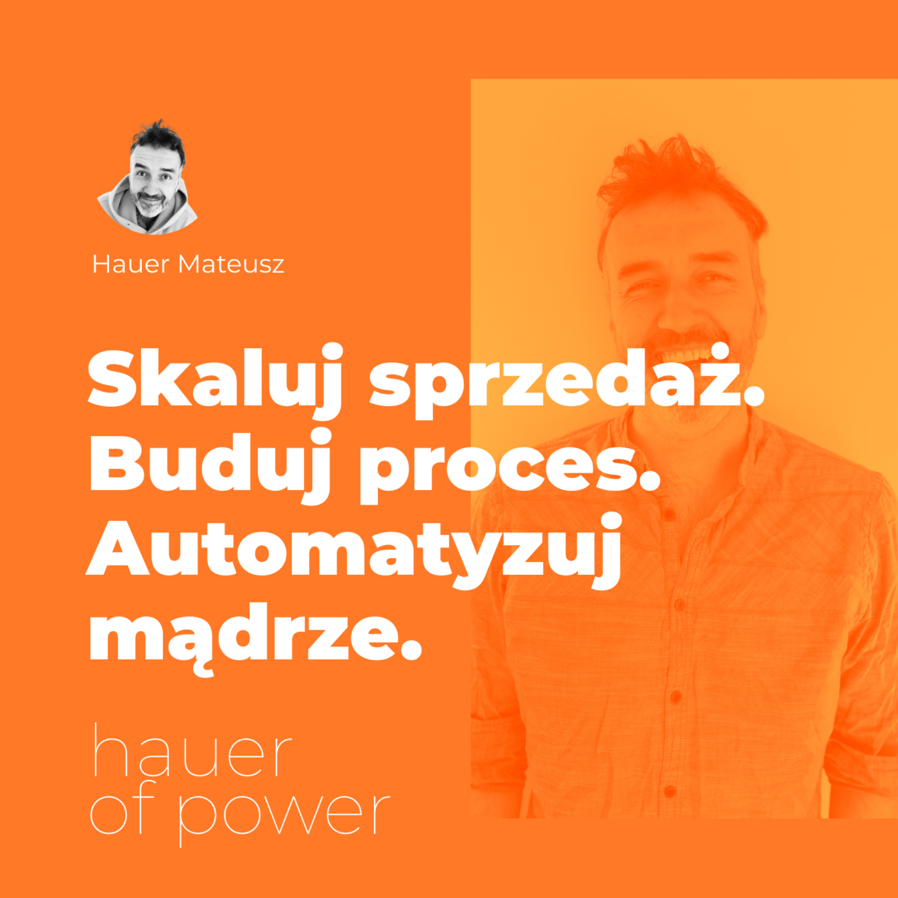 Hauer of Power
Sprzedaż. Procesy. Automatyzacja.
