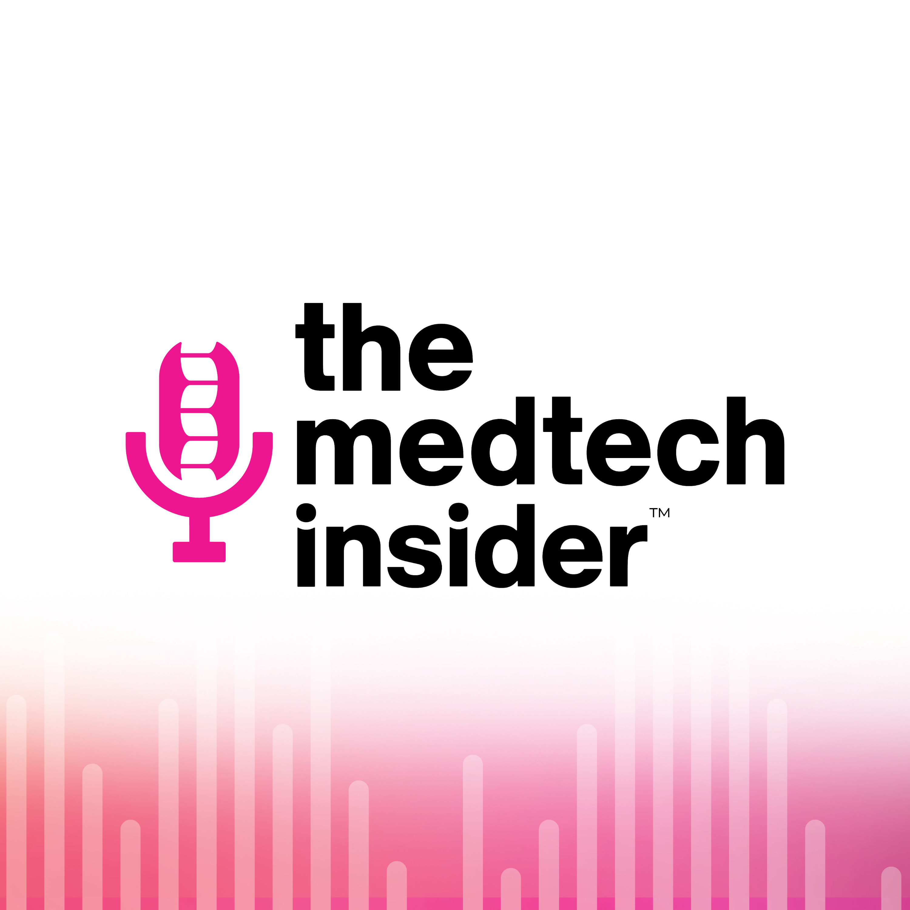 The Medtech Insider Podcast
