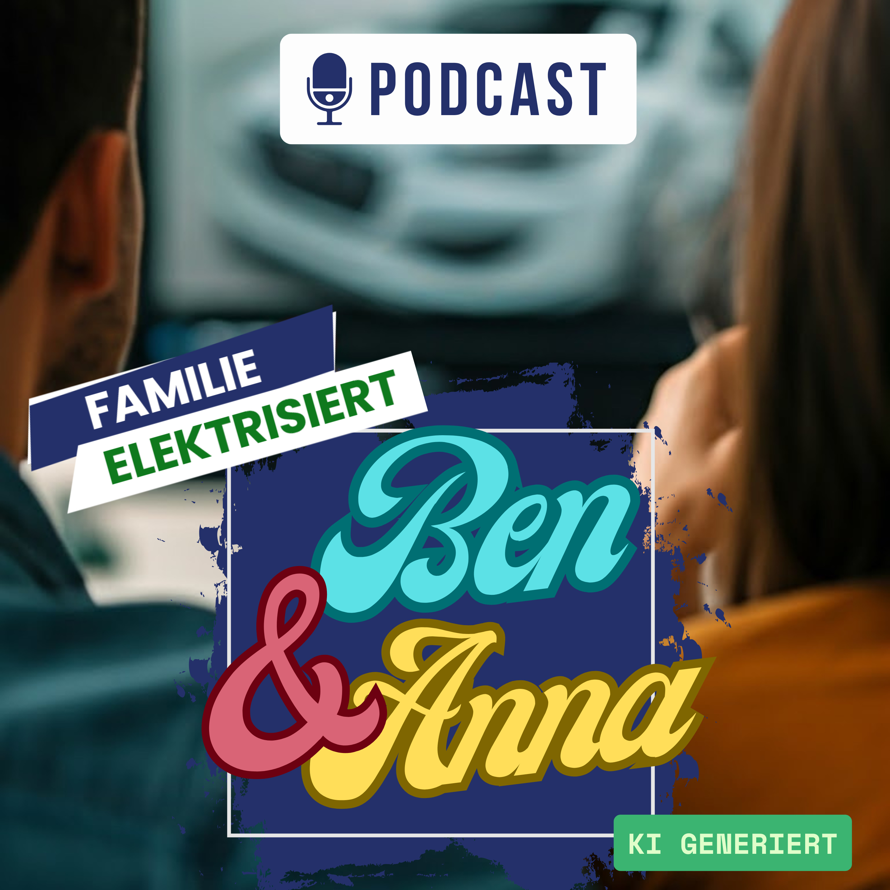 Familie Elektrisiert Podcast mit Ben und Anna