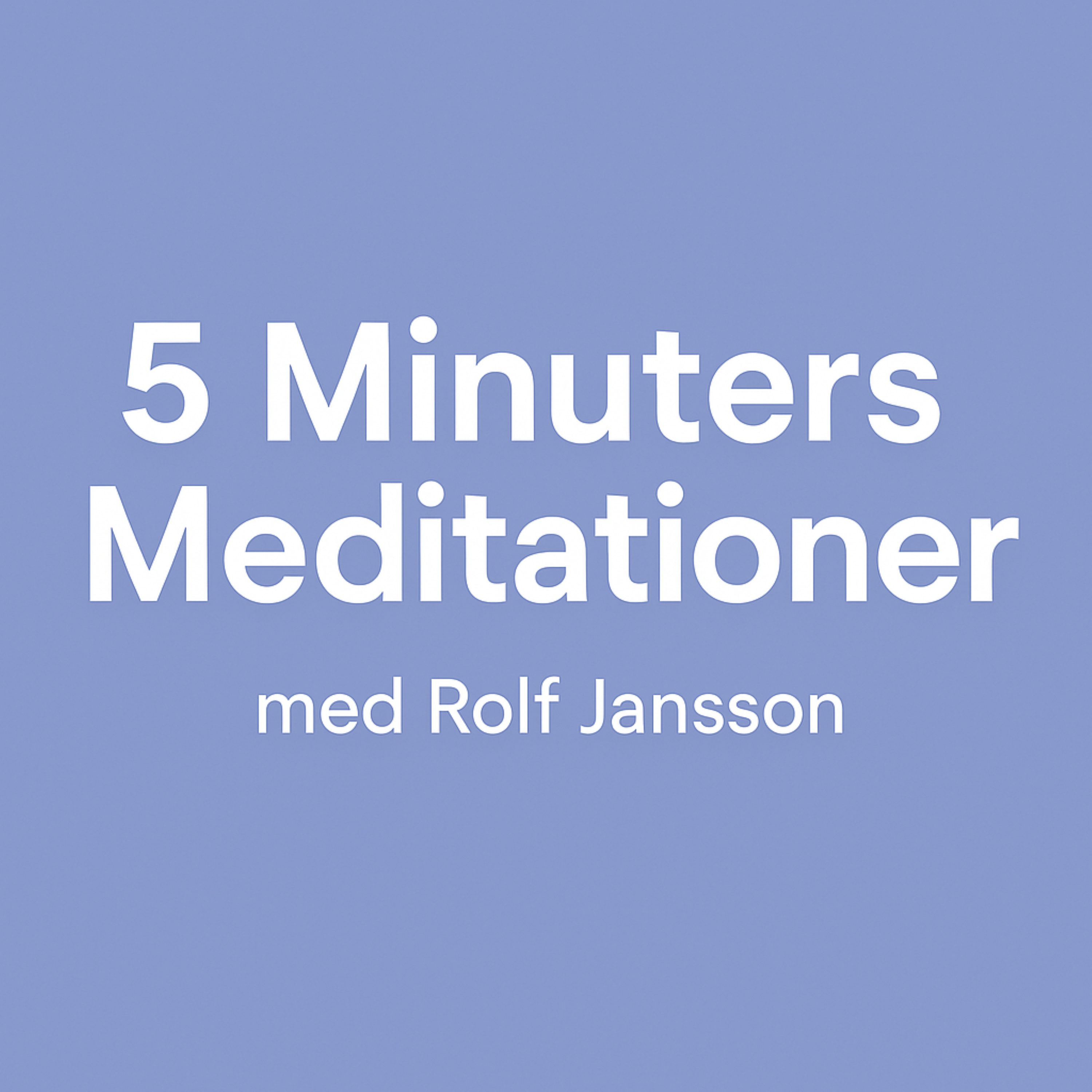 5 Minuters Meditationer med Rolf Jansson