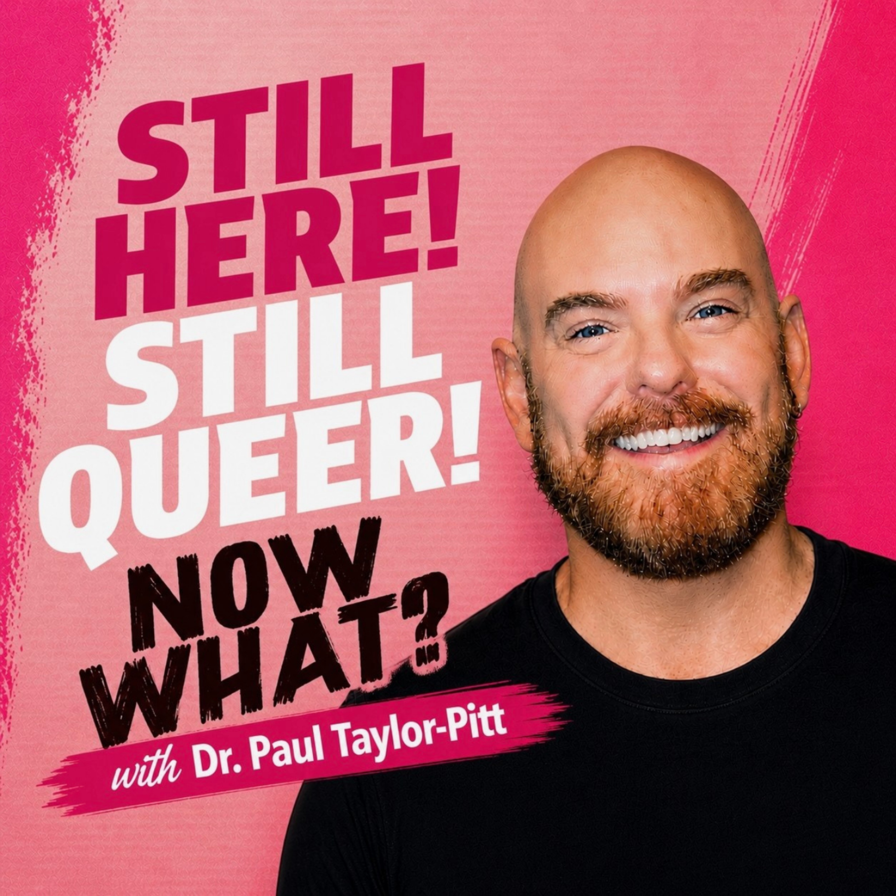 Still Here! Still Queer! Now What?