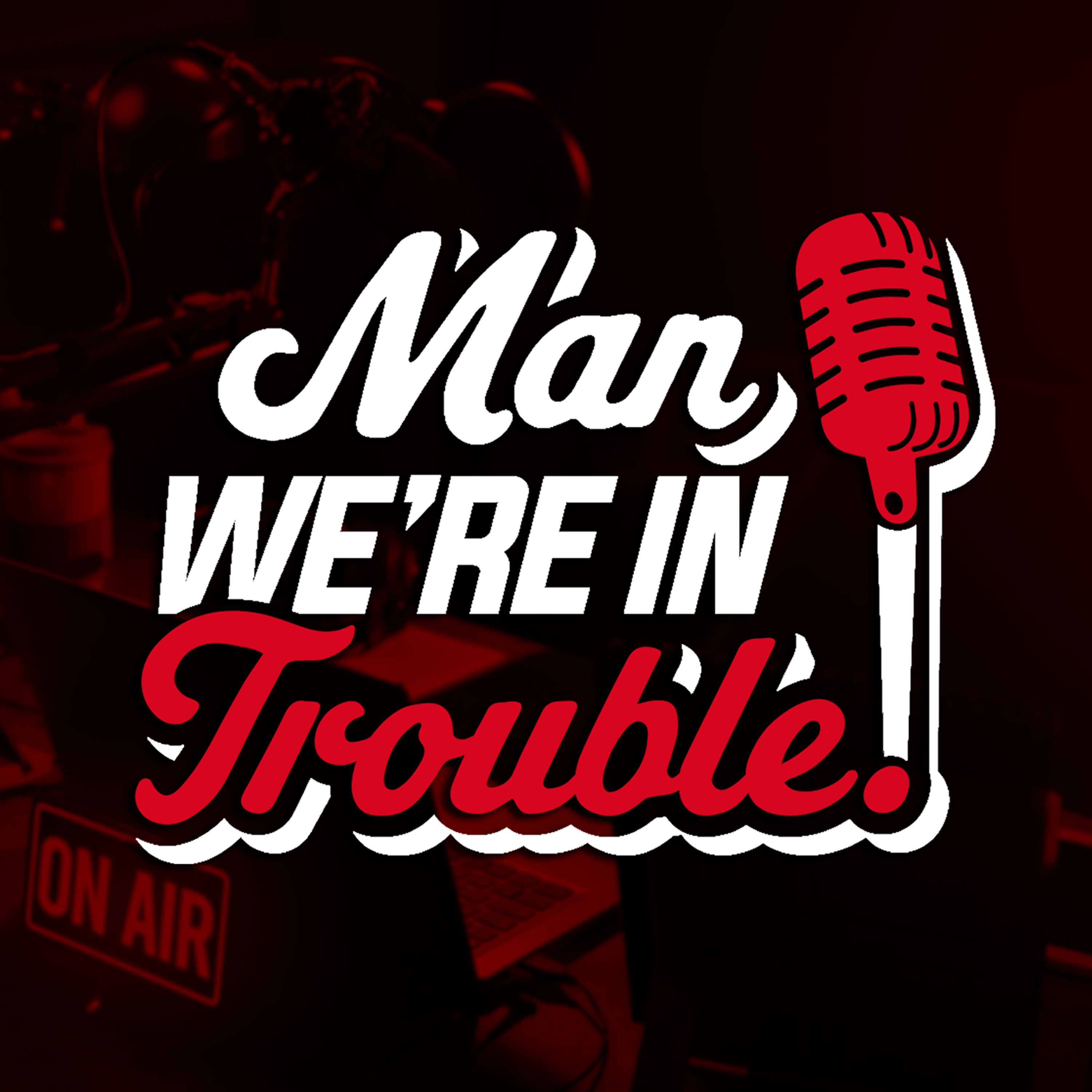Man, We’re in Trouble!
