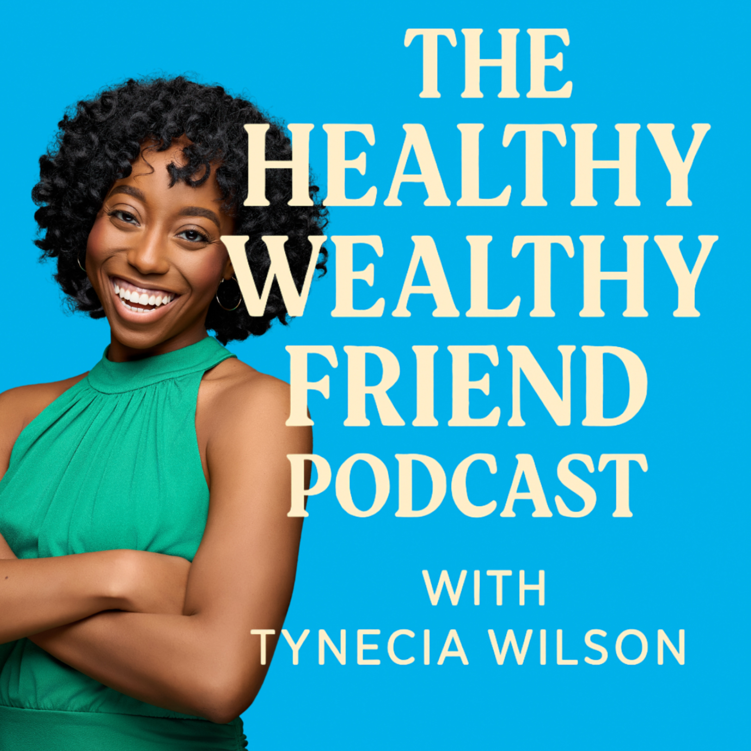The Healthy Wealthy Friend Podcast