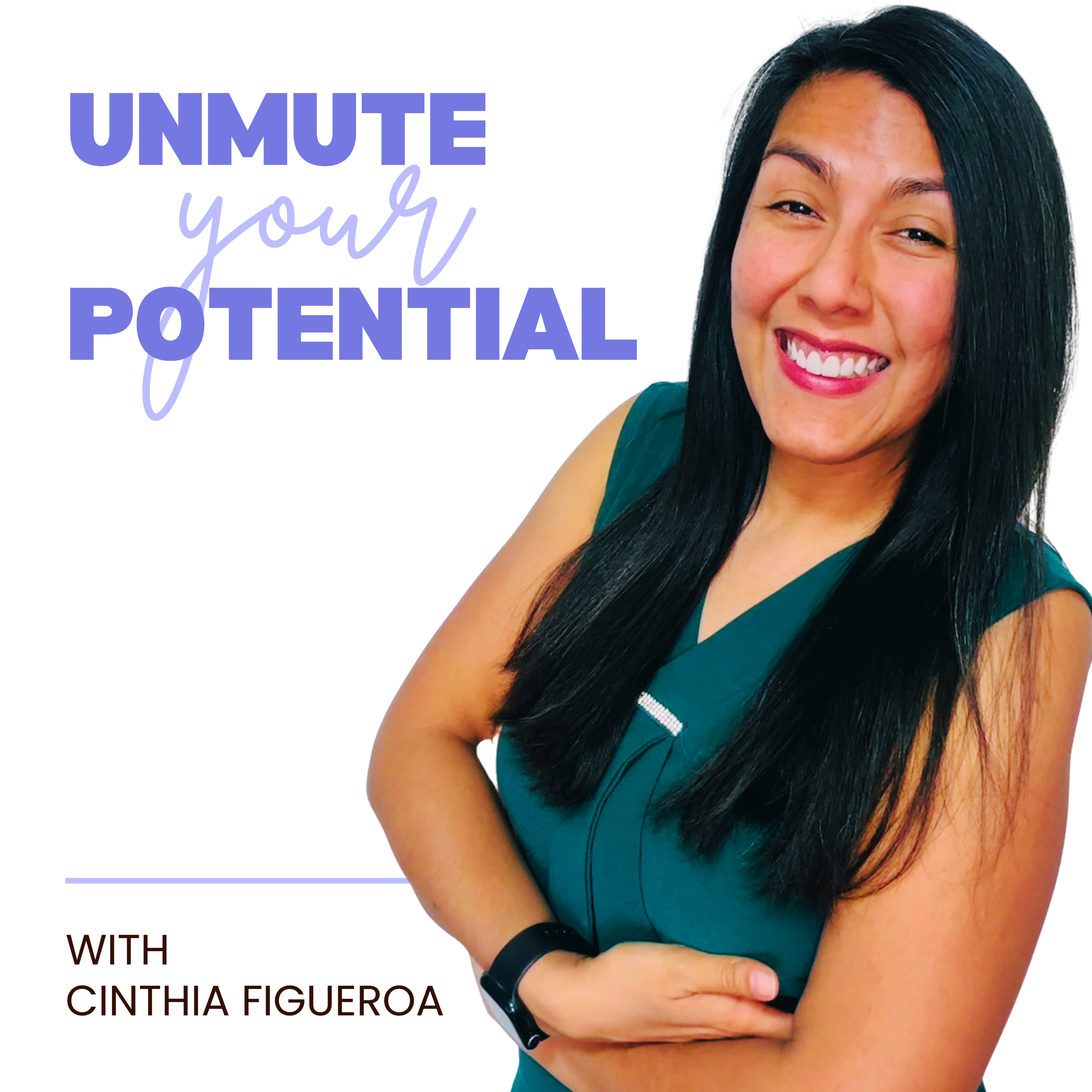 Unmute Your Potential with Cinthia Figueroa